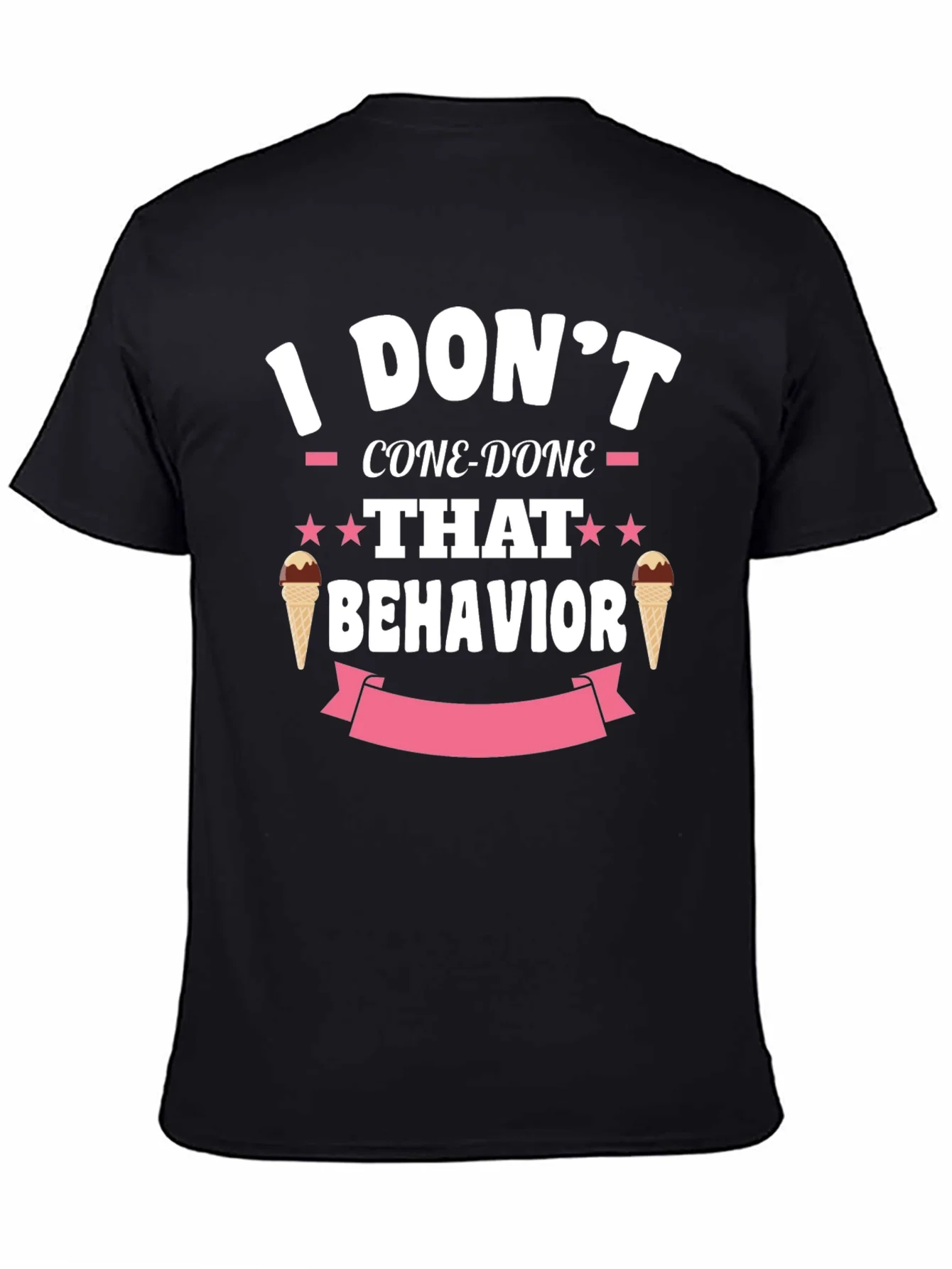 I Dont Cone-Done That Behavior T-Shirt