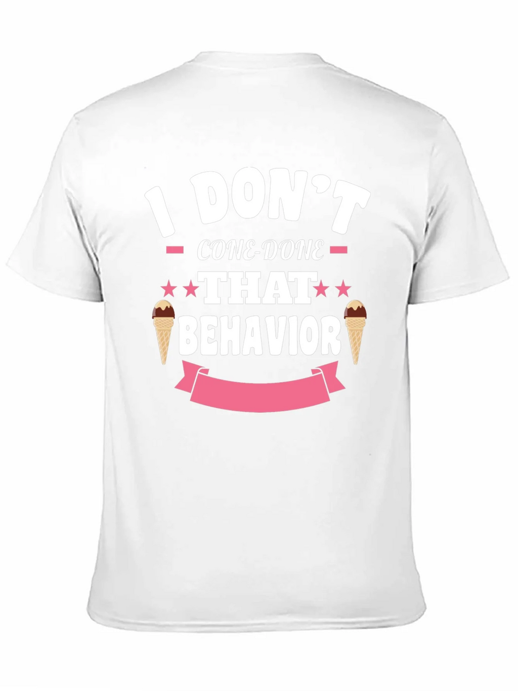 I Dont Cone-Done That Behavior T-Shirt