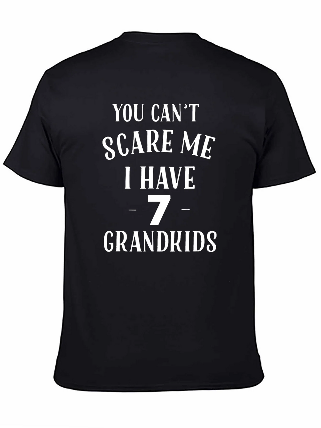 You Cant Scare Me T-Shirt 7 Grandkids