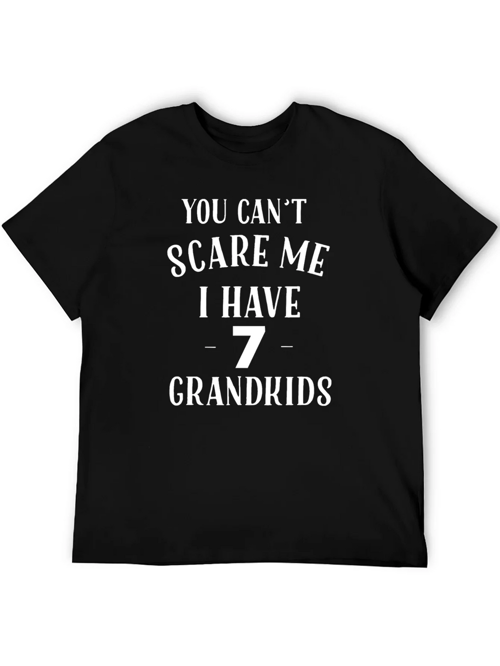 You Cant Scare Me T-Shirt 7 Grandkids