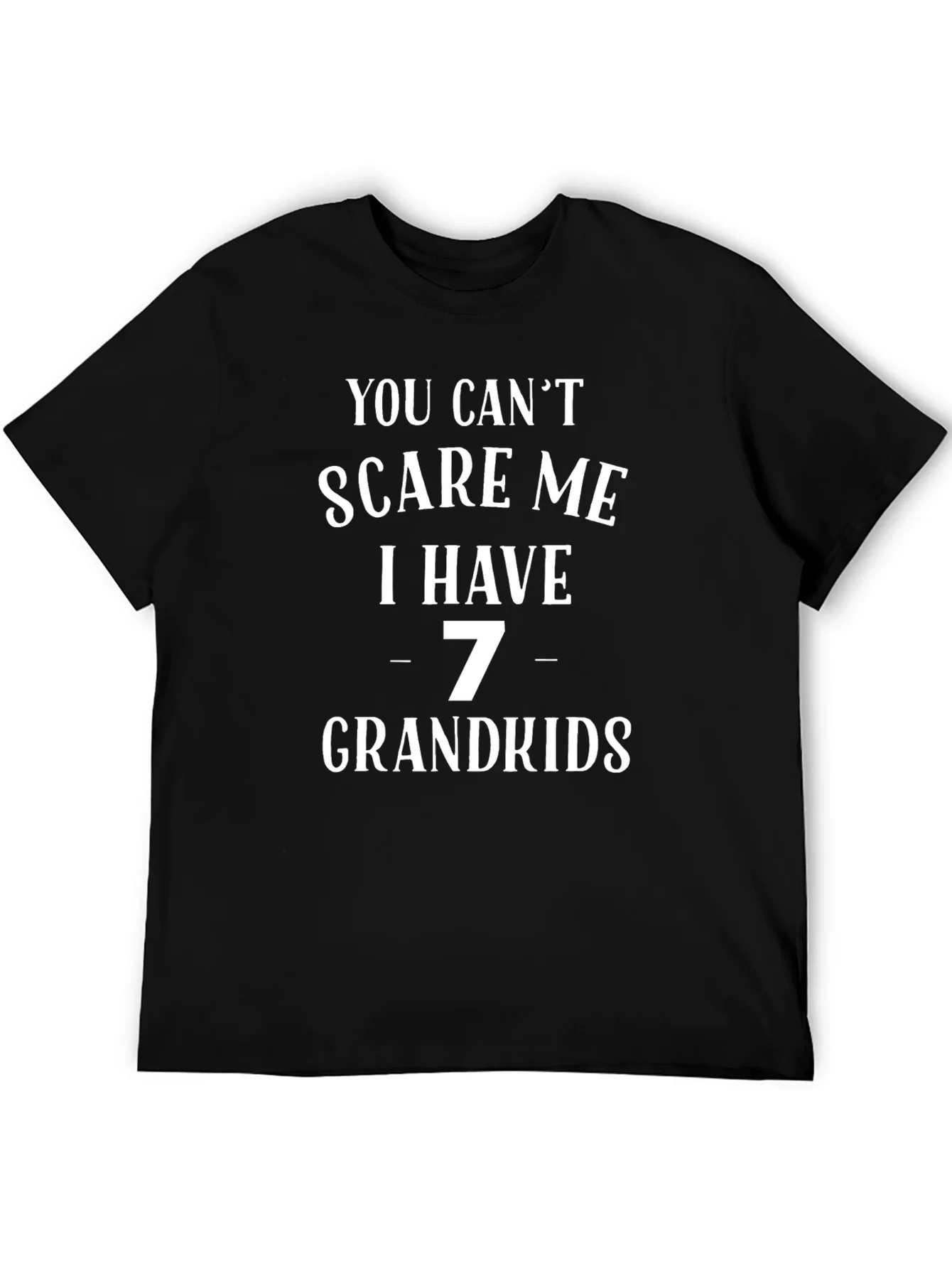 You Cant Scare Me T-Shirt 7 Grandkids