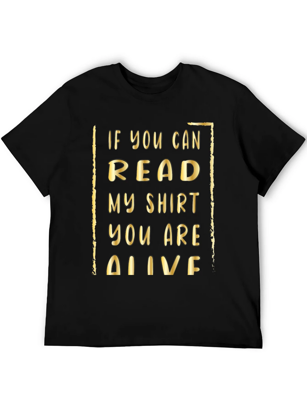 Funny Humor T-Shirt: If You Can Read This...