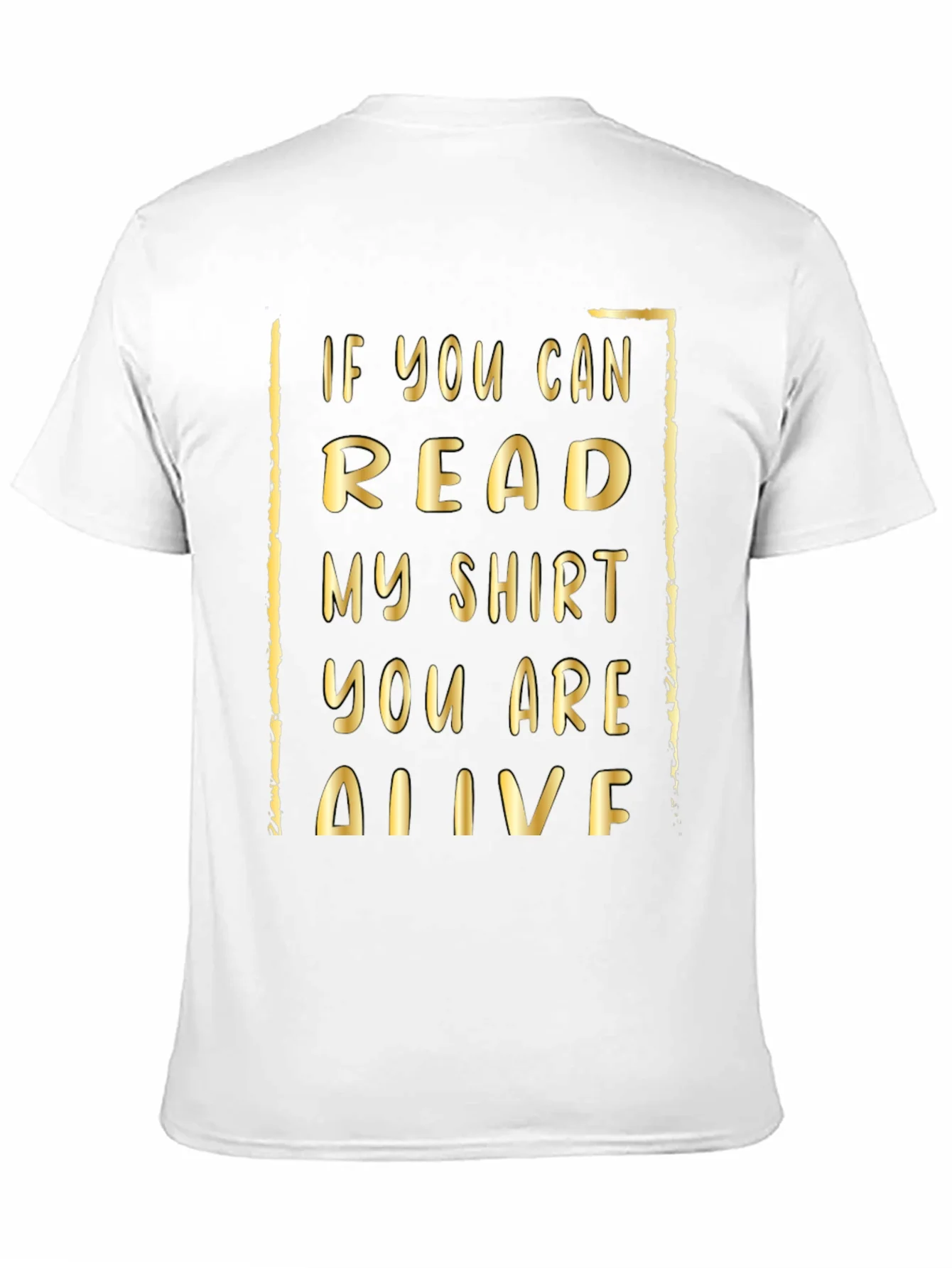 Funny Humor T-Shirt: If You Can Read This...