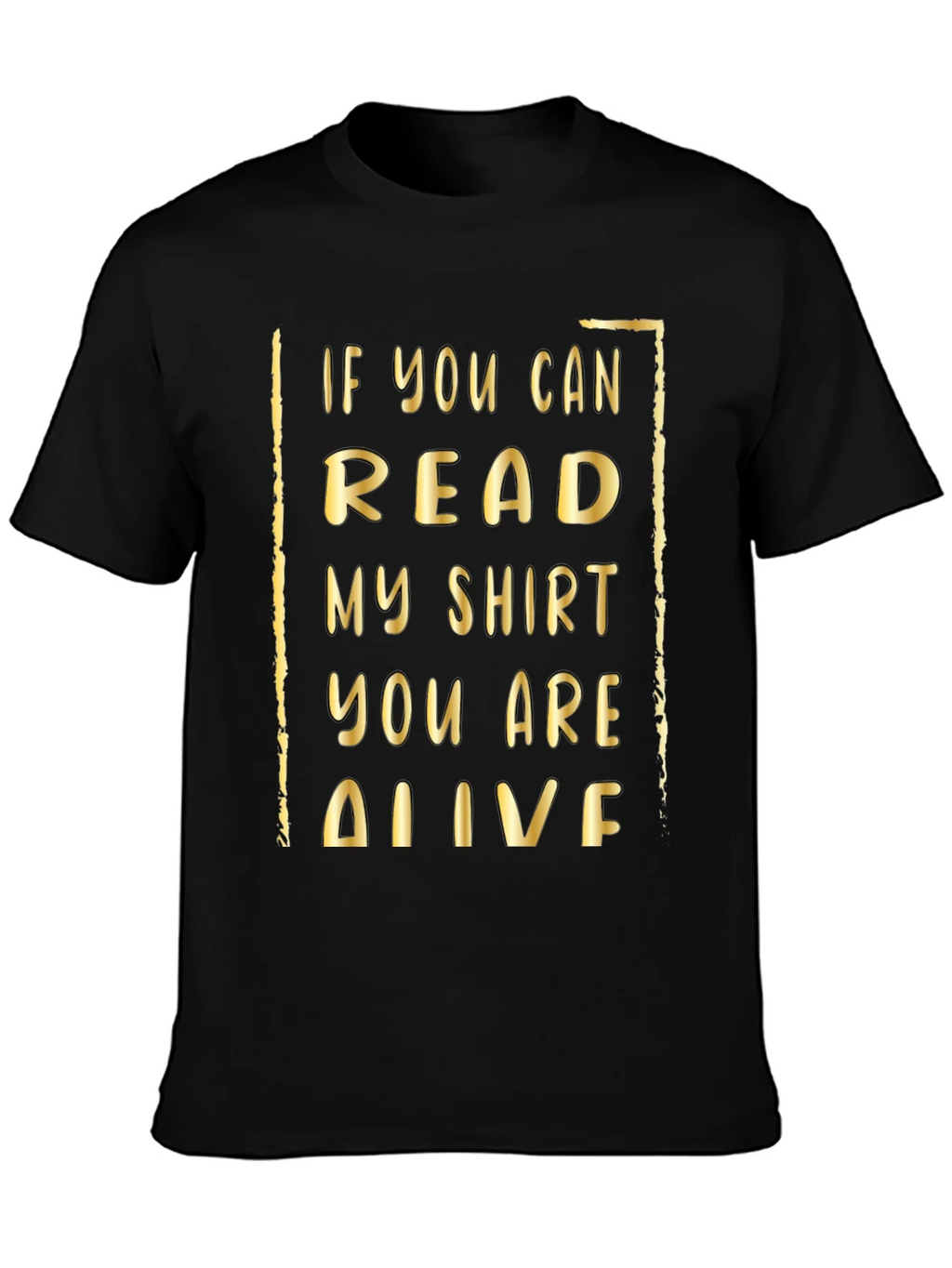 Funny Humor T-Shirt: If You Can Read This...