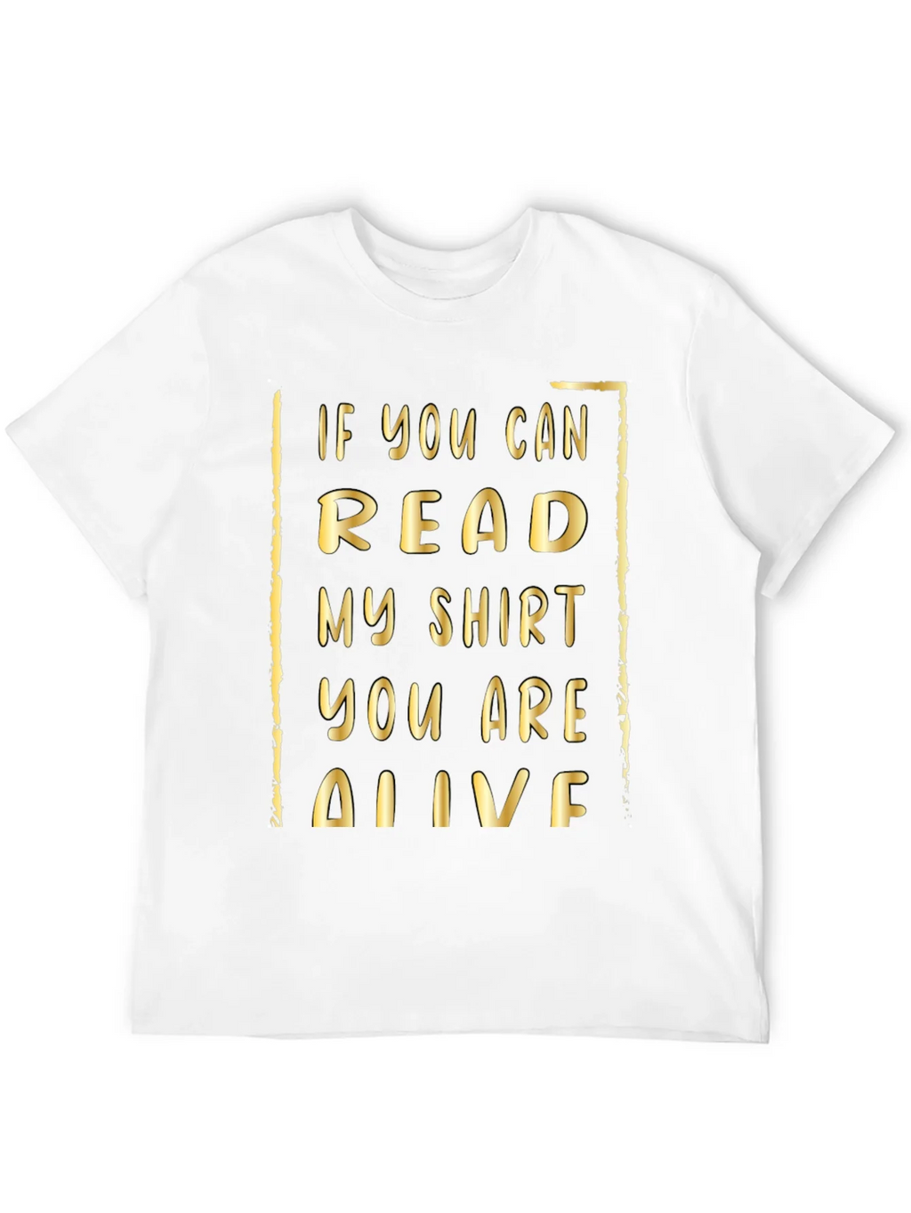 Funny Humor T-Shirt: If You Can Read This...
