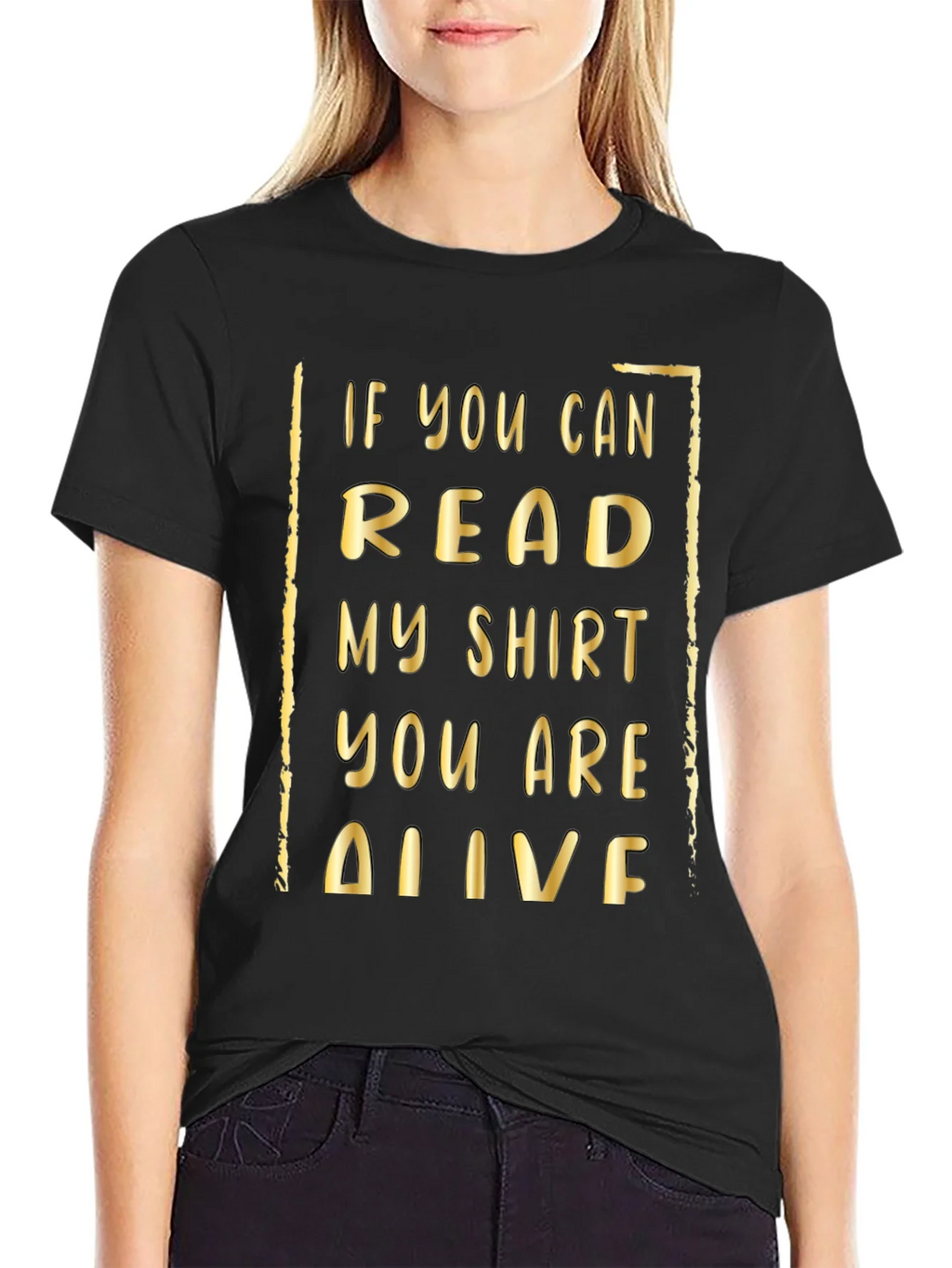 Funny Humor T-Shirt: If You Can Read This...