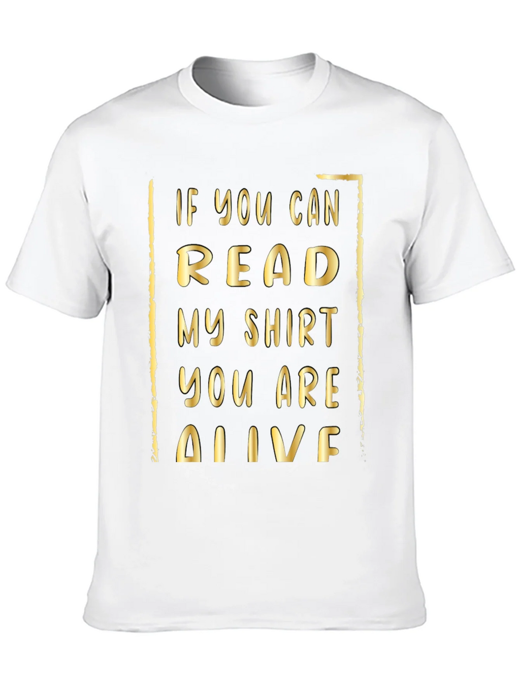 Funny Humor T-Shirt: If You Can Read This...