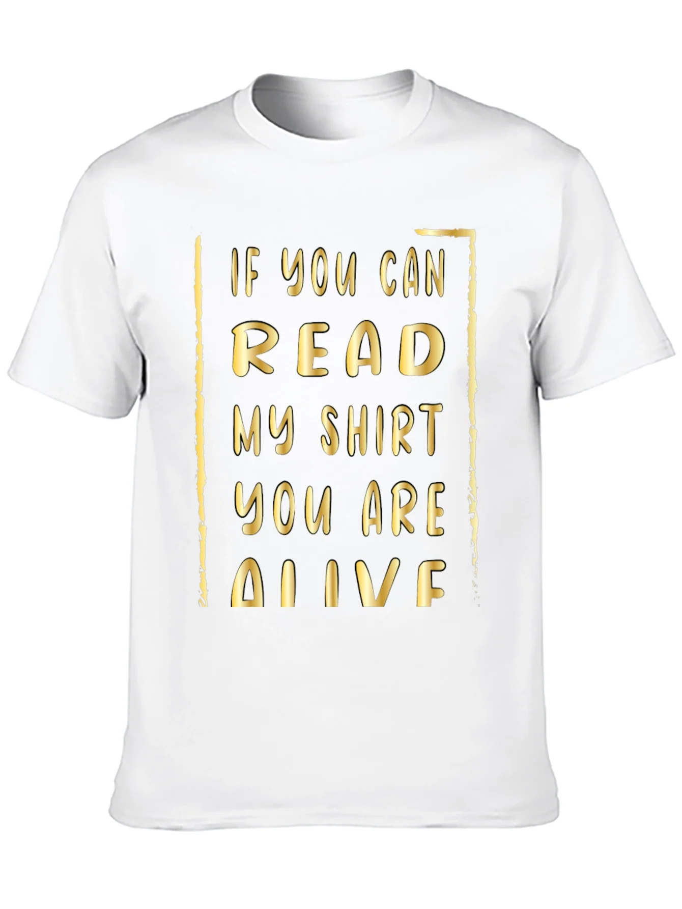 Funny Humor T-Shirt: If You Can Read This...