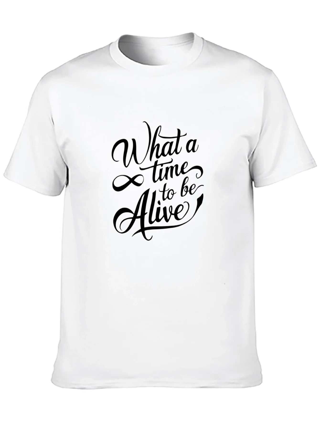What a Time to be Alive T-Shirt
