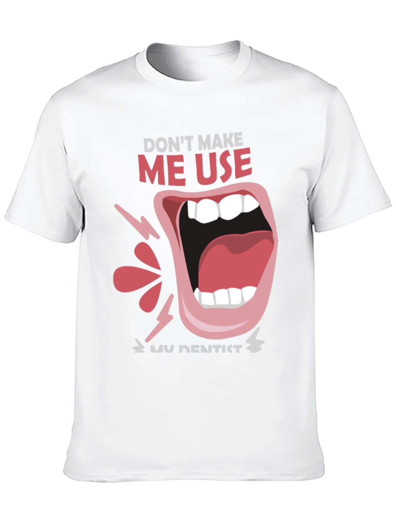 Dont Make Me Use My Dentist Black Tee