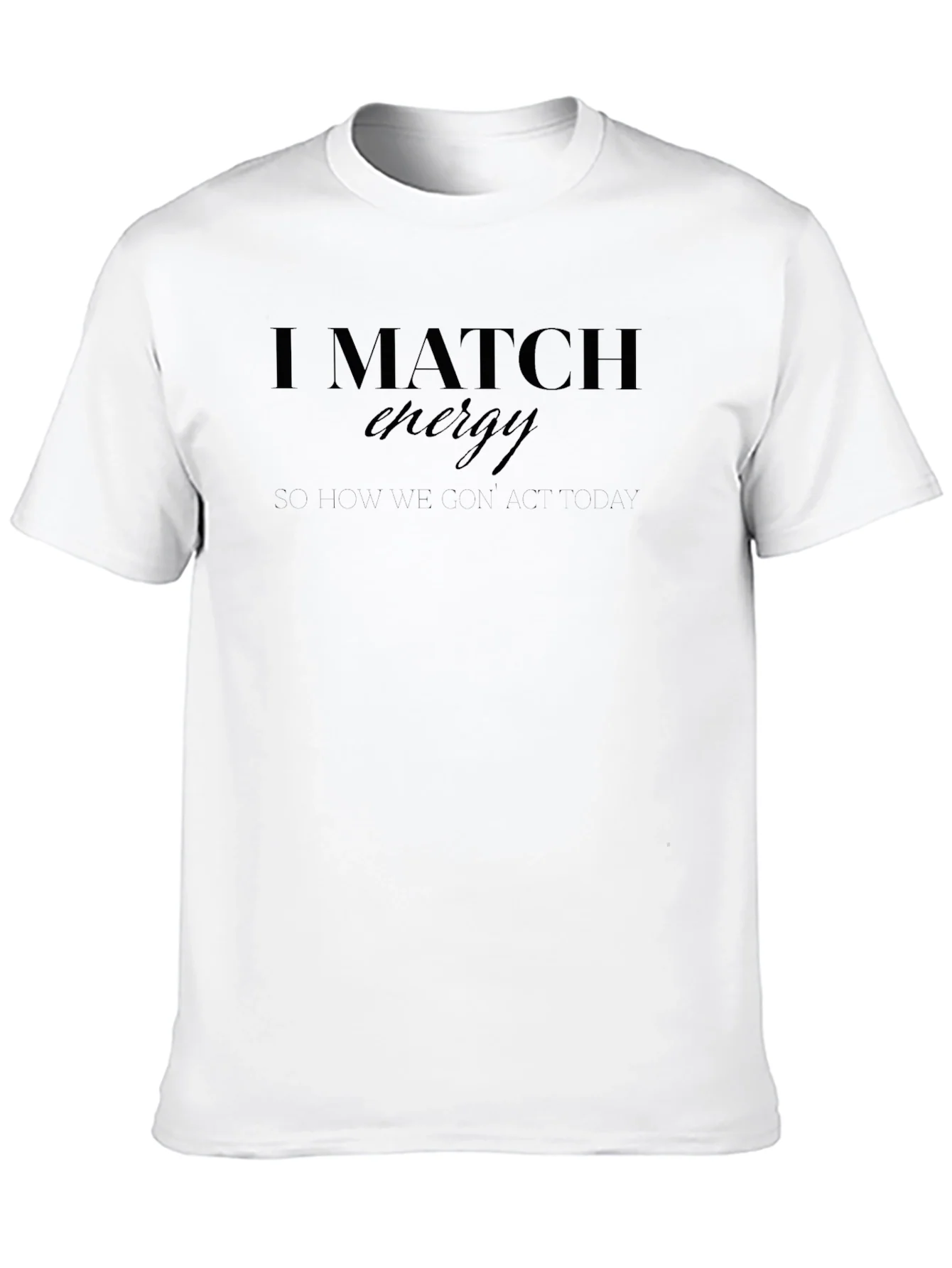 I Match Energy Graphic Tee - Black Casual T-Shirt