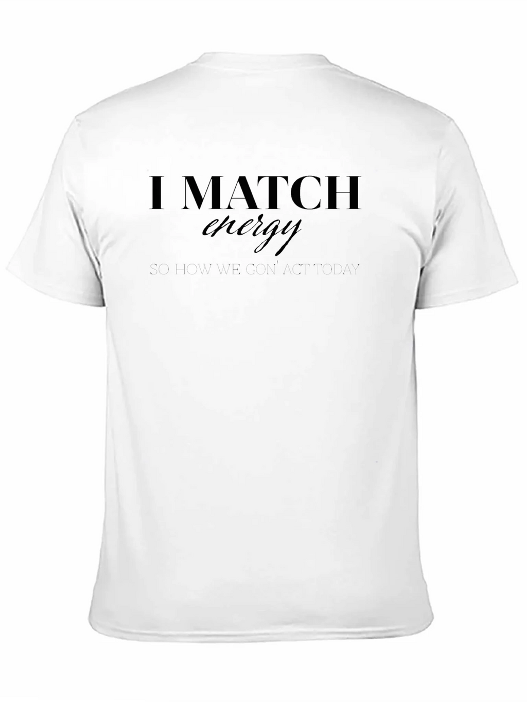 I Match Energy Graphic Tee - Black Casual T-Shirt