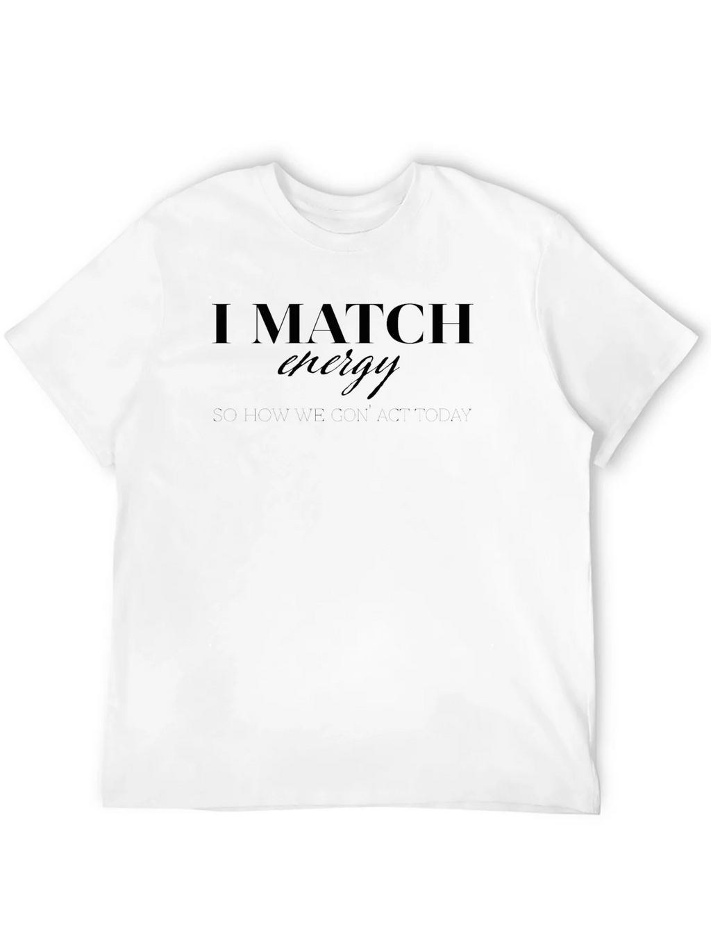 I Match Energy Graphic Tee - Black Casual T-Shirt