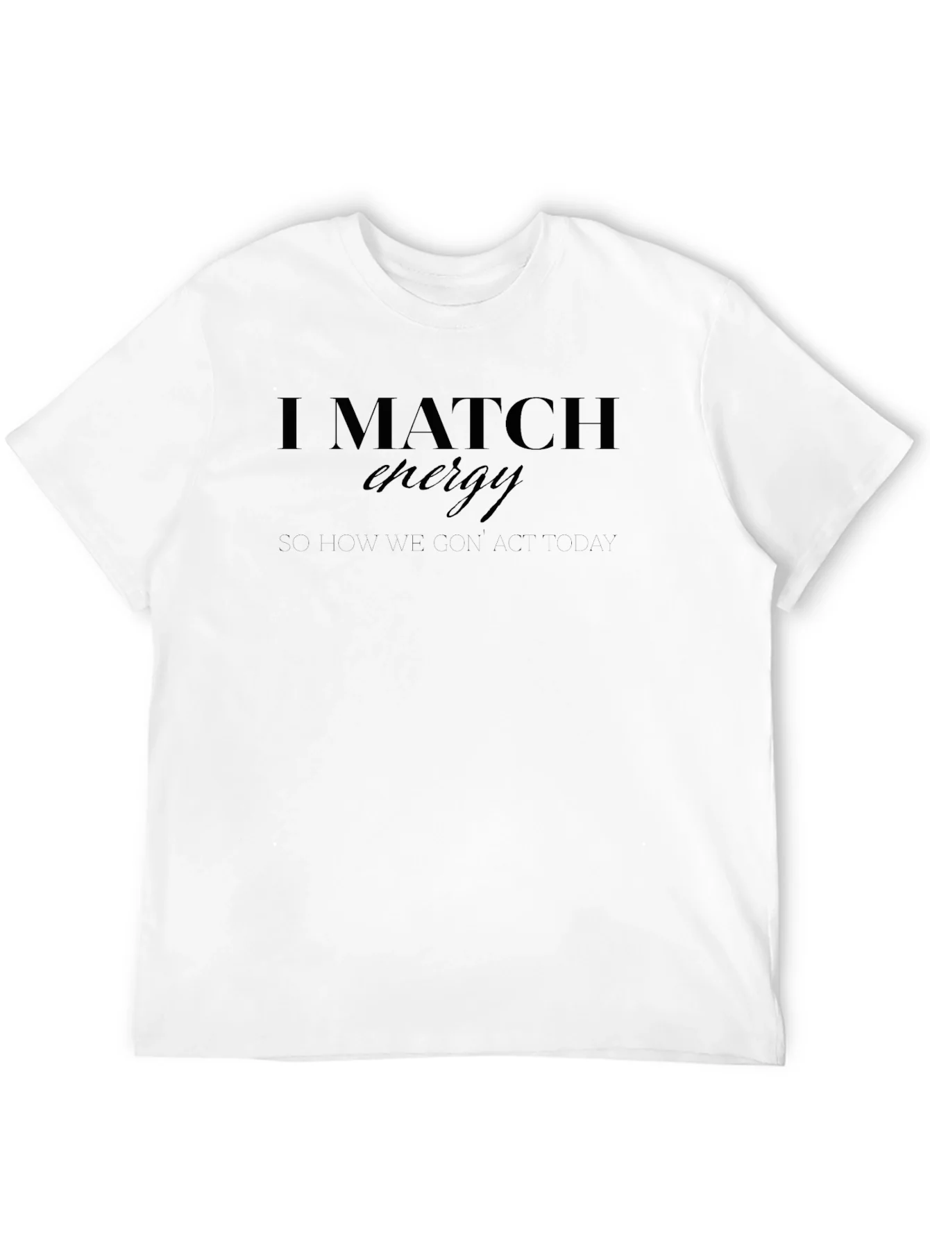 I Match Energy Graphic Tee - Black Casual T-Shirt