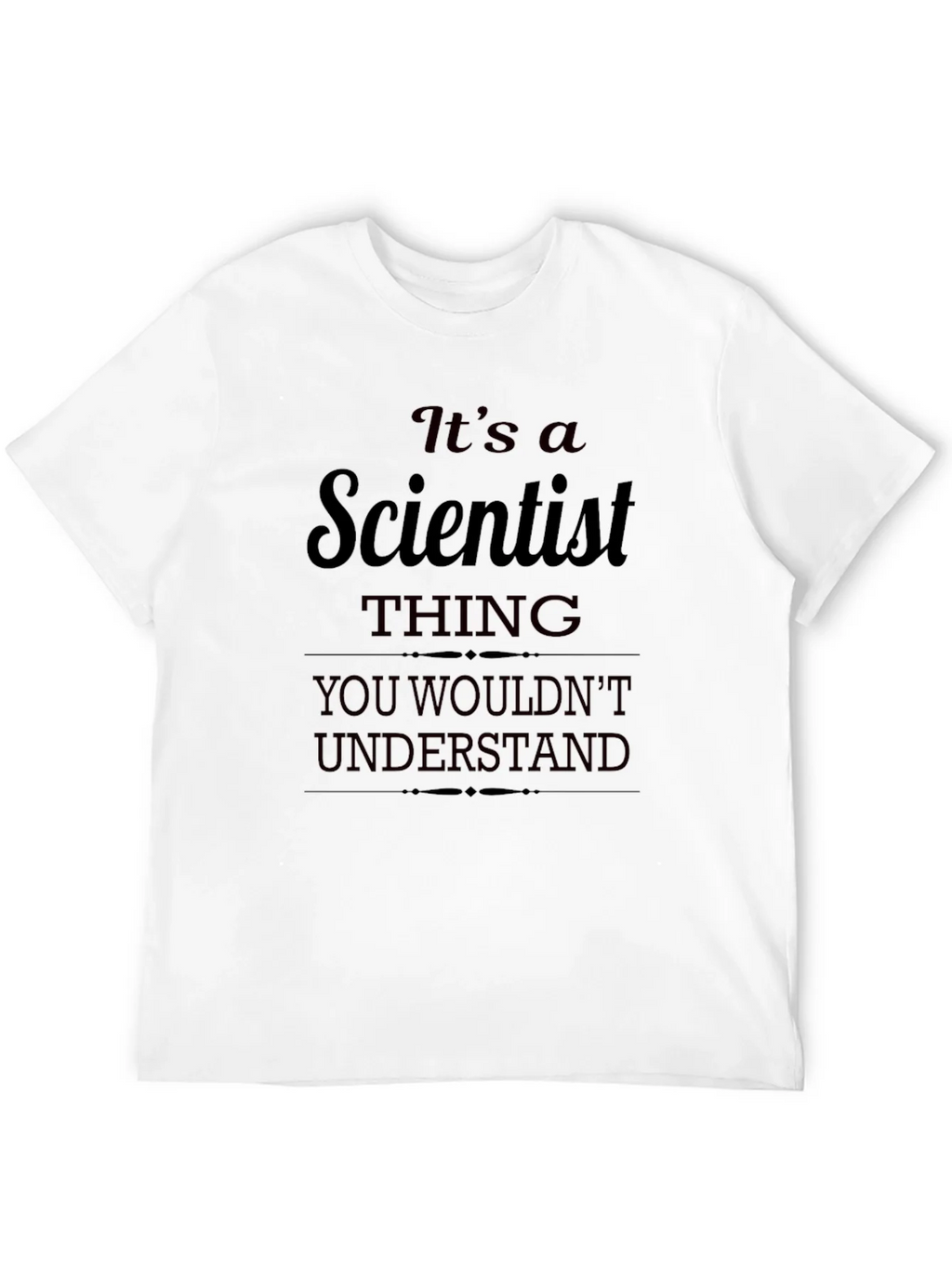 Its a Scientist Thing T-Shirt