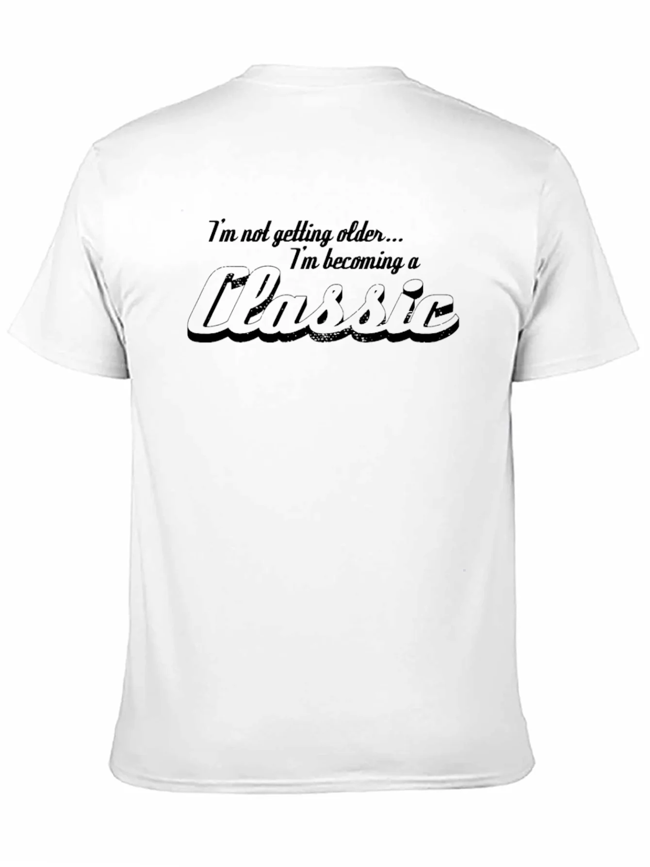 Classic Humor Tee - Im Not Getting Older T-Shirt