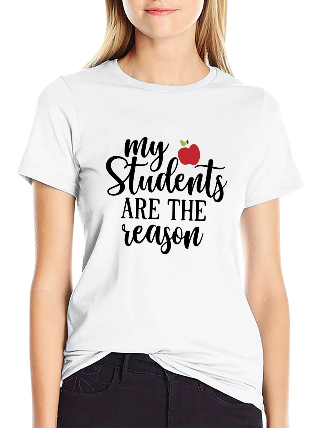 Teacher T-Shirt: My Students Are The Reason