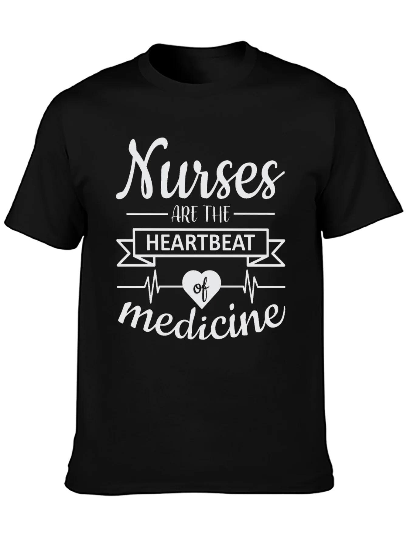 Nurses Are The Heartbeat of Medicine T-Shirt