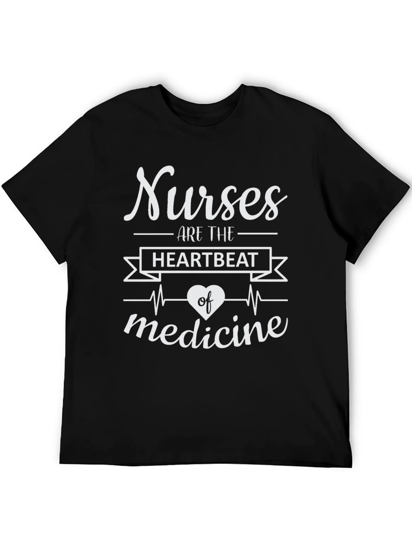 Nurses Are The Heartbeat of Medicine T-Shirt