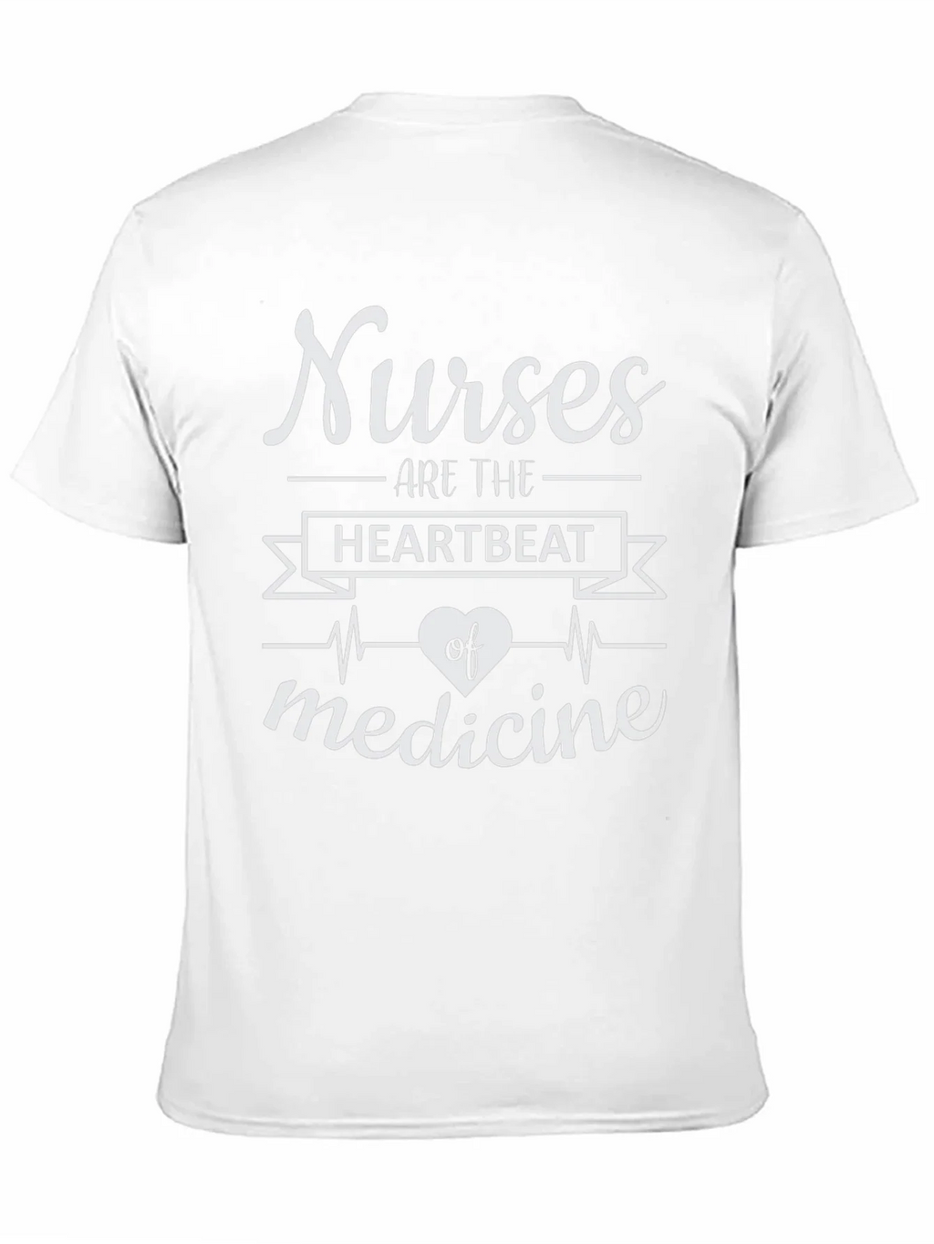 Nurses Are The Heartbeat of Medicine T-Shirt