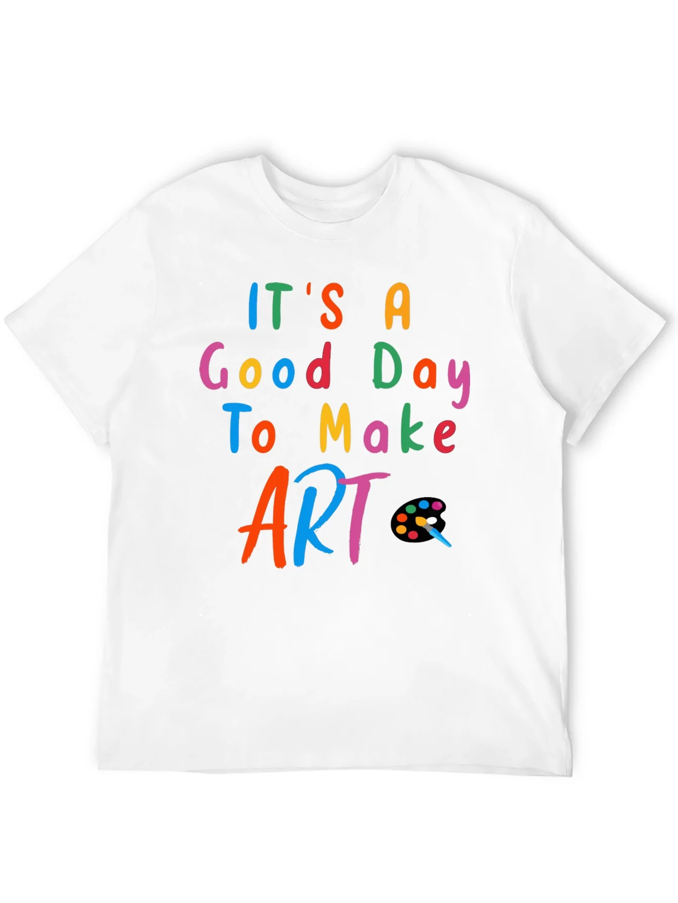 Its a Good Day to Make Art - Black T-Shirt