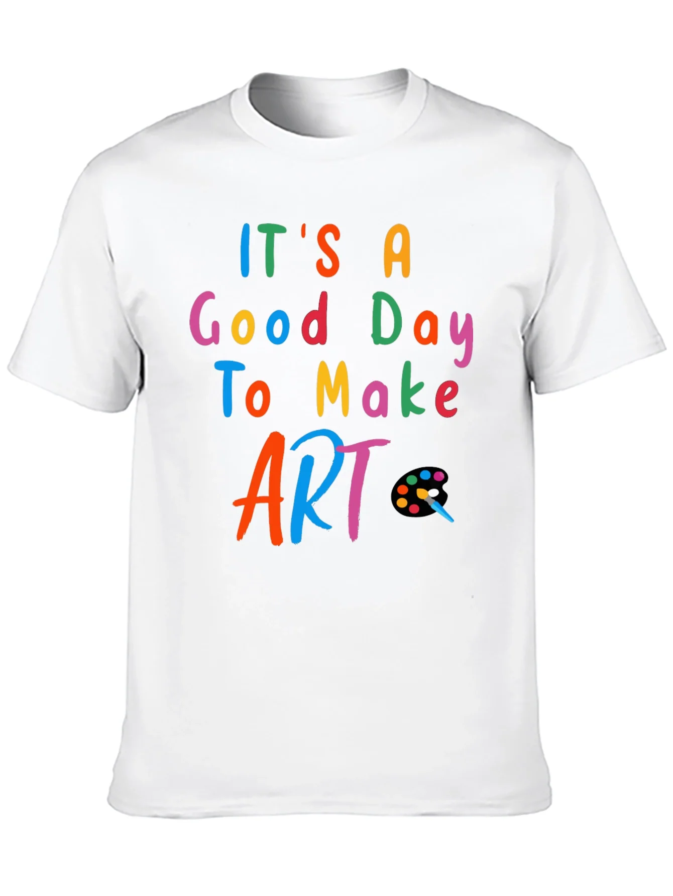 Its a Good Day to Make Art - Black T-Shirt