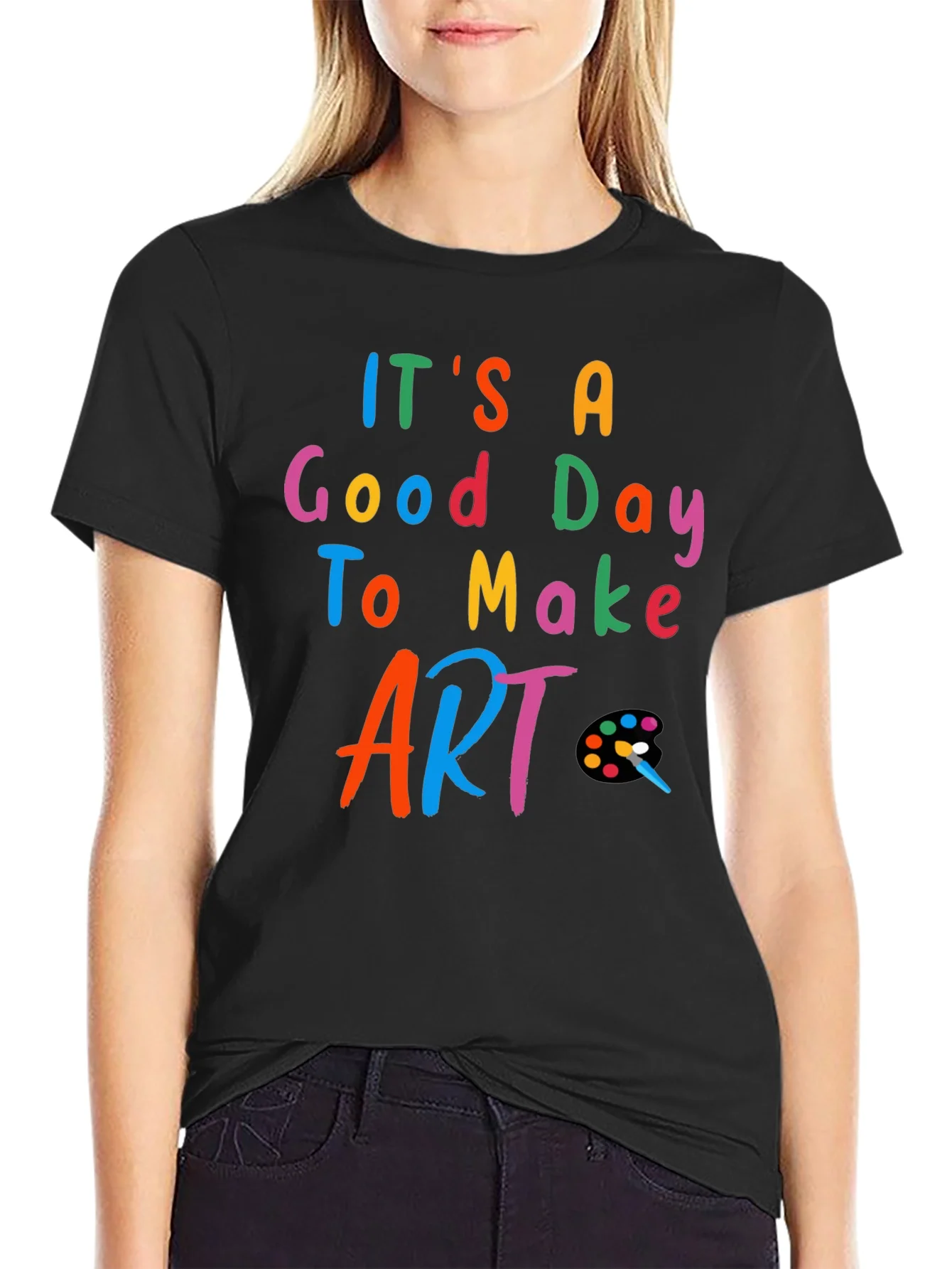 Its a Good Day to Make Art - Black T-Shirt