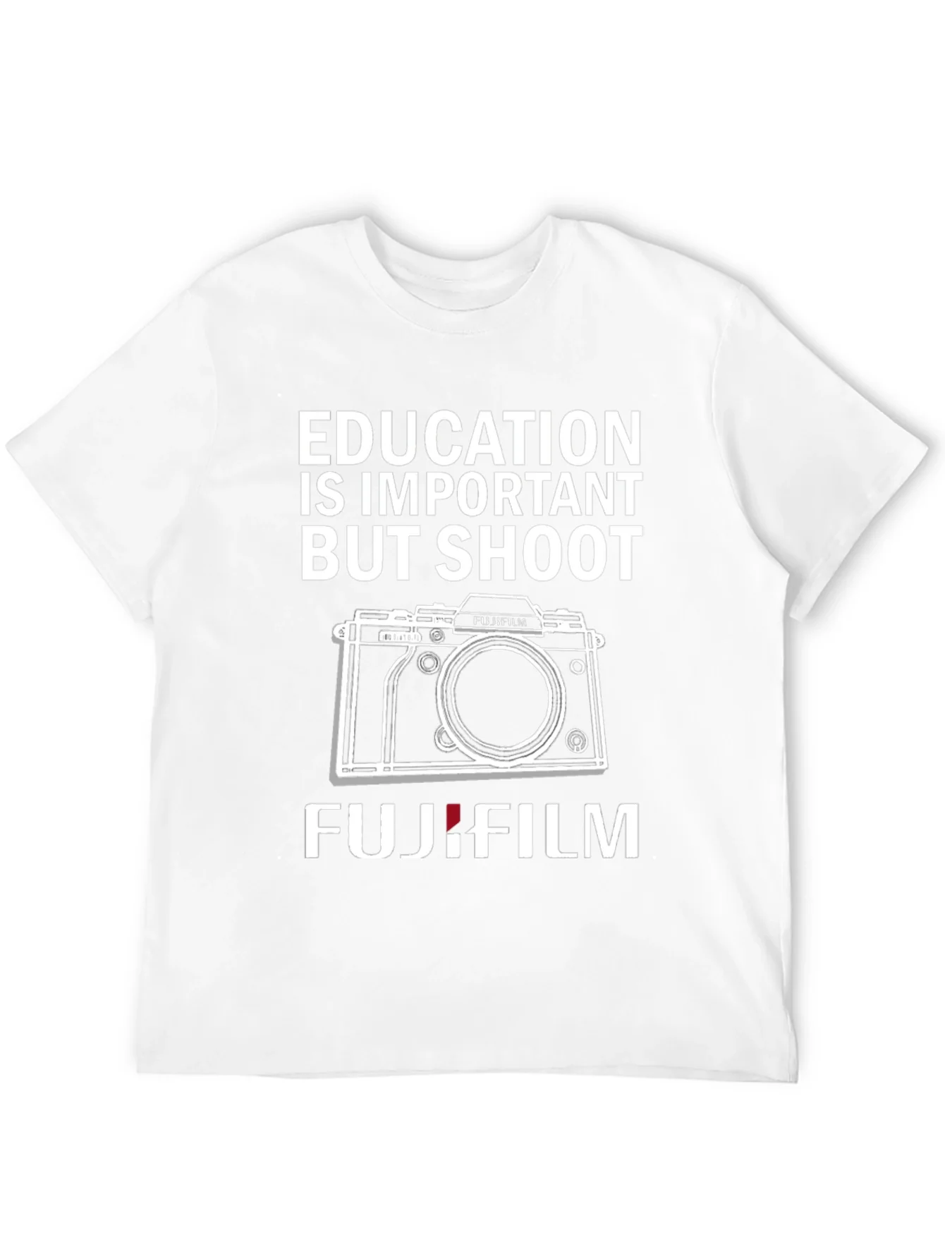 Education Is Important But Shoot Fujifilm T-Shirt