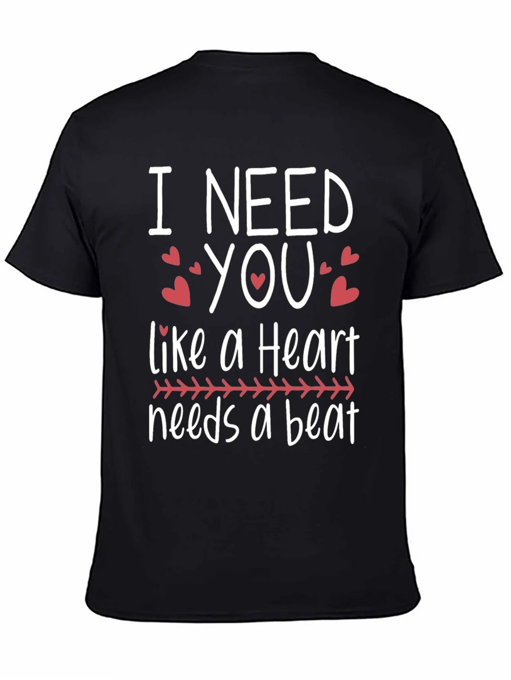 I Need You Heartbeat T-Shirt