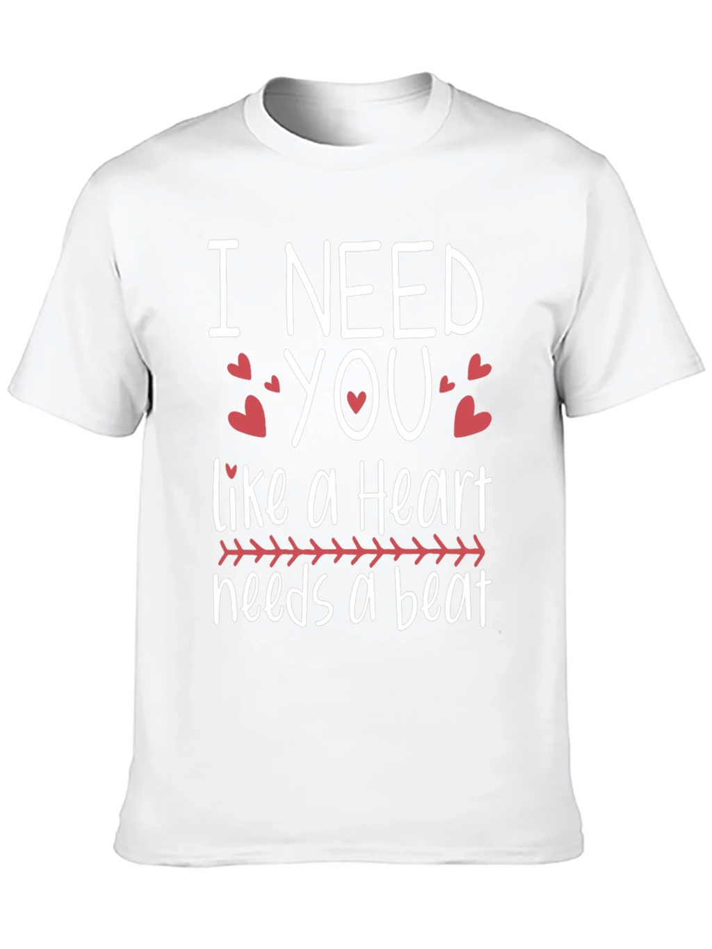 I Need You Heartbeat T-Shirt