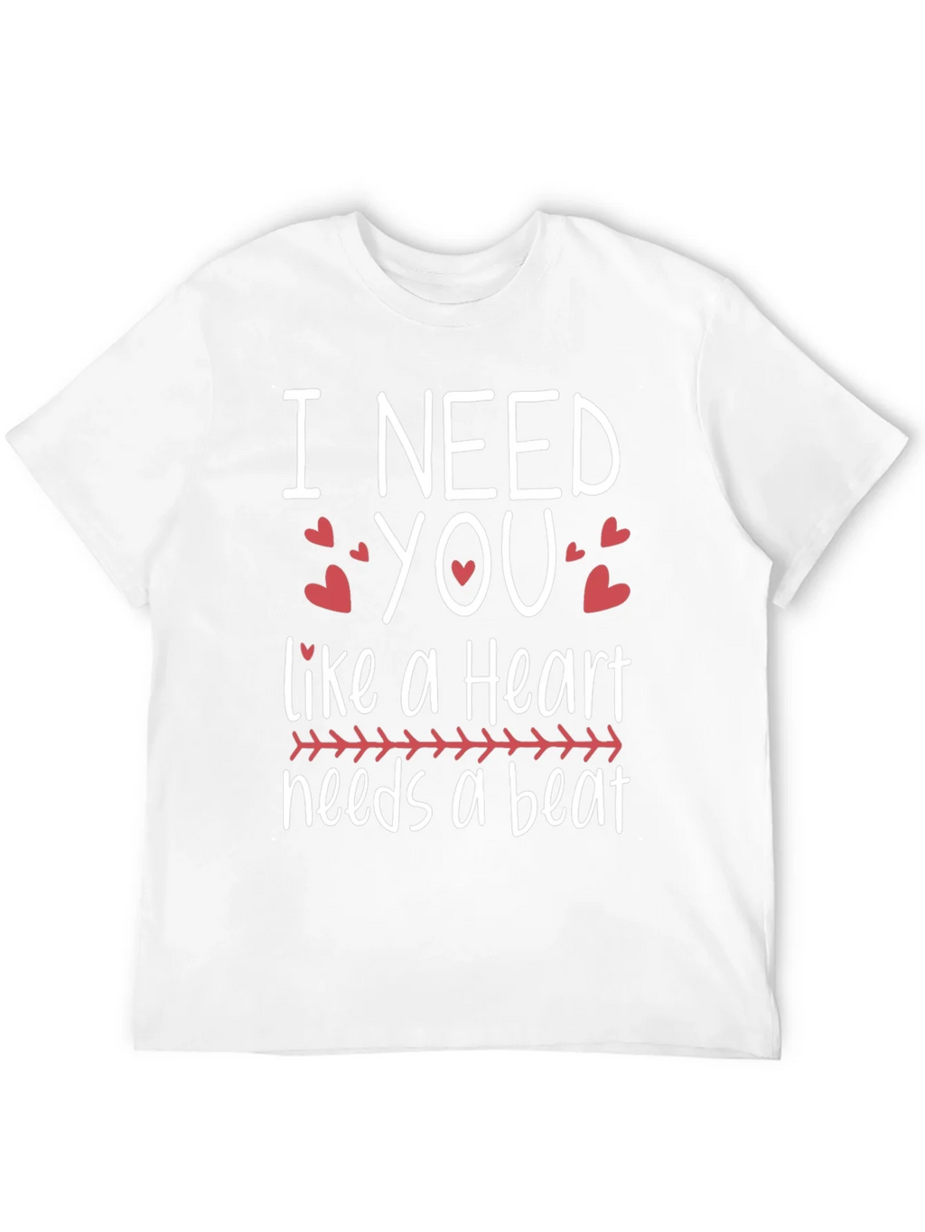 I Need You Heartbeat T-Shirt