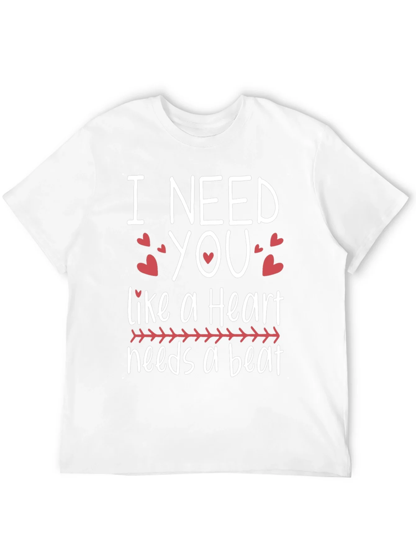 I Need You Heartbeat T-Shirt