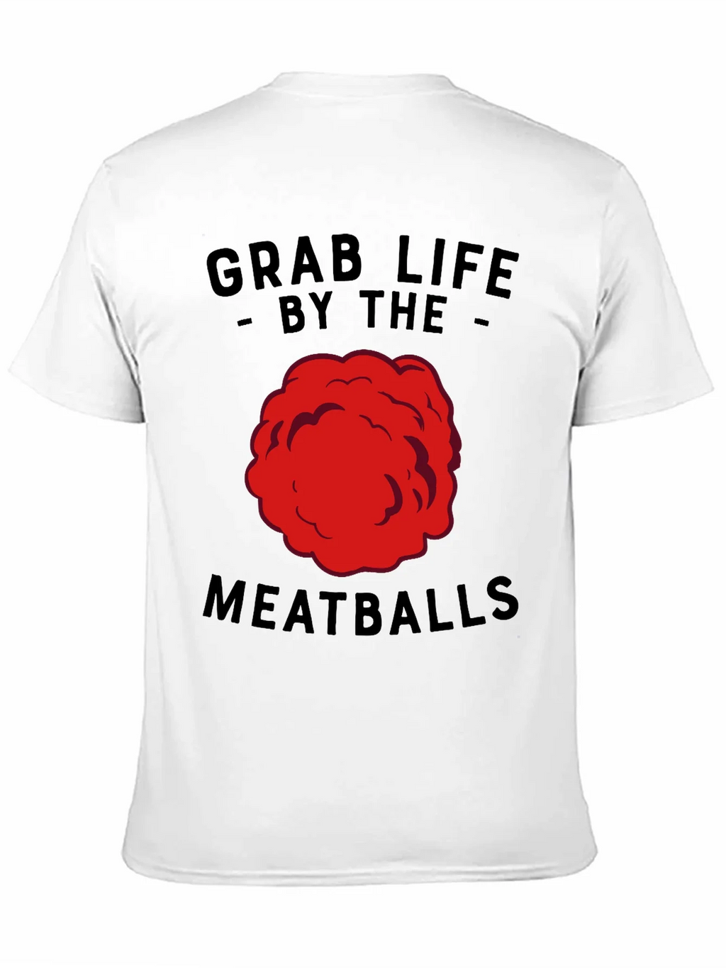 Grab Life By The Meatballs Funny T-Shirt