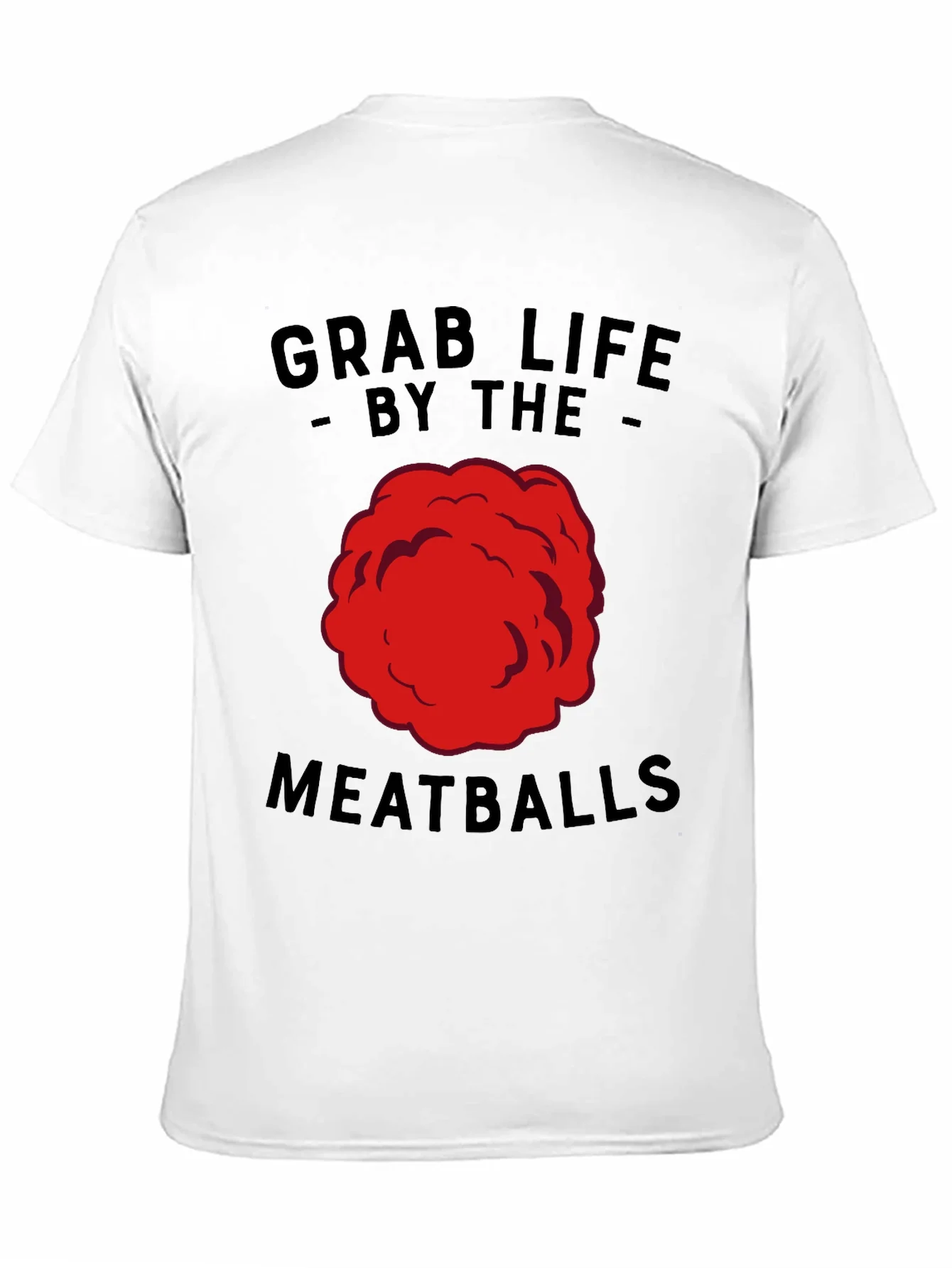 Grab Life By The Meatballs Funny T-Shirt