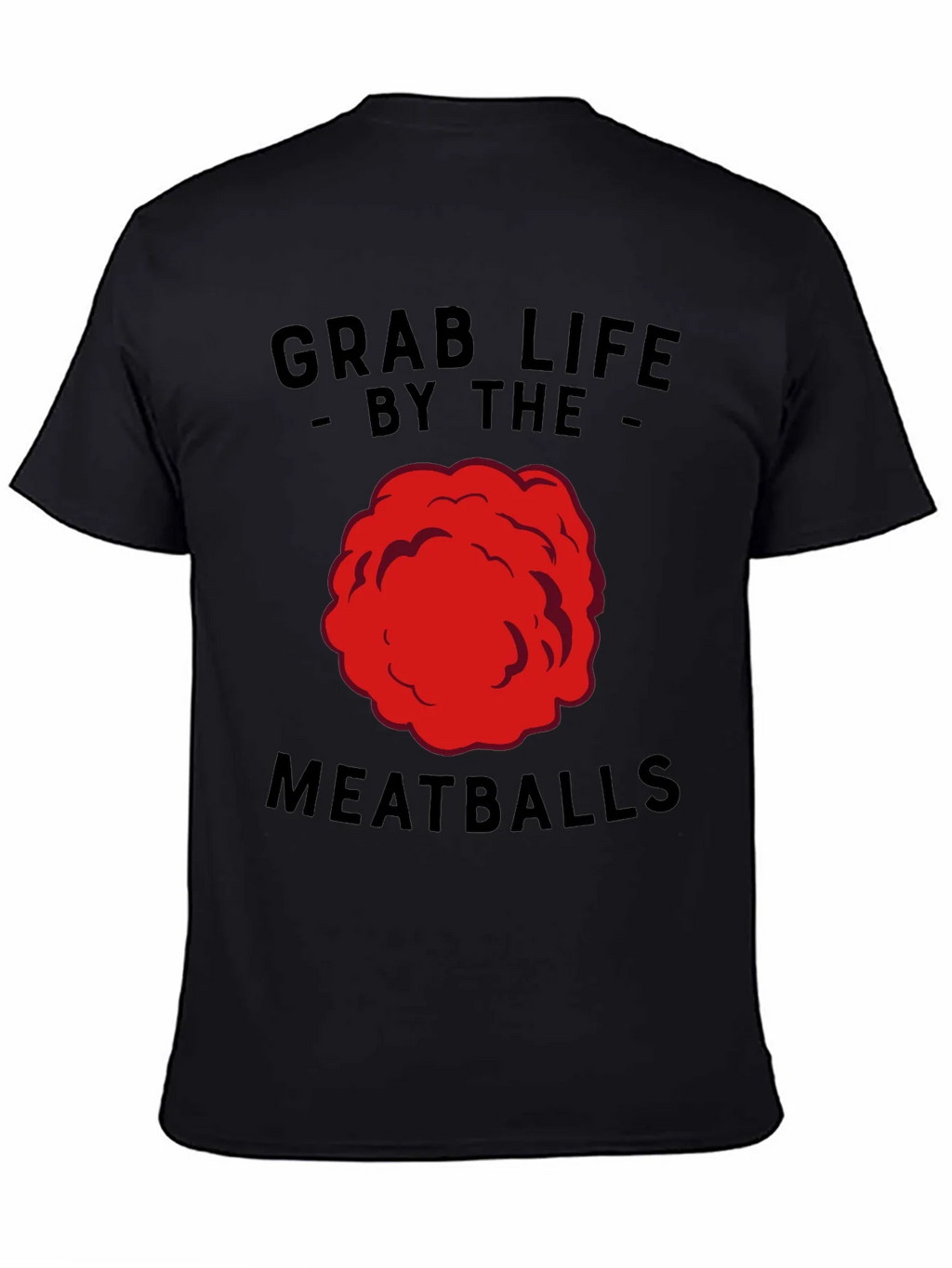 Grab Life By The Meatballs Funny T-Shirt