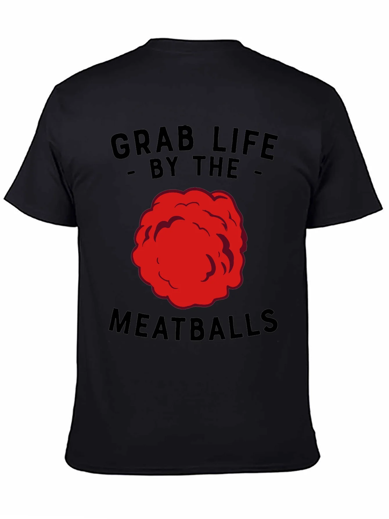 Grab Life By The Meatballs Funny T-Shirt