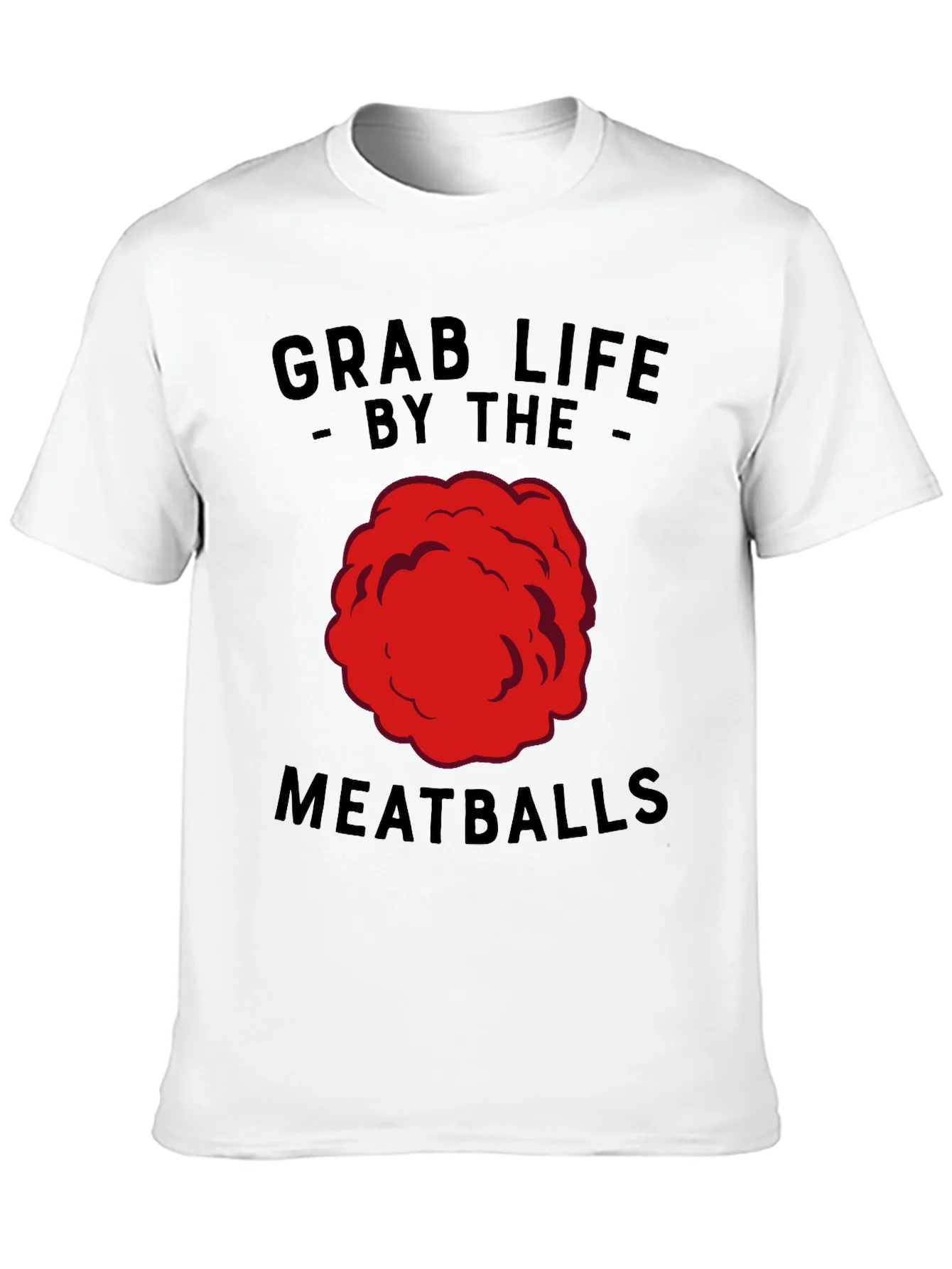 Grab Life By The Meatballs Funny T-Shirt