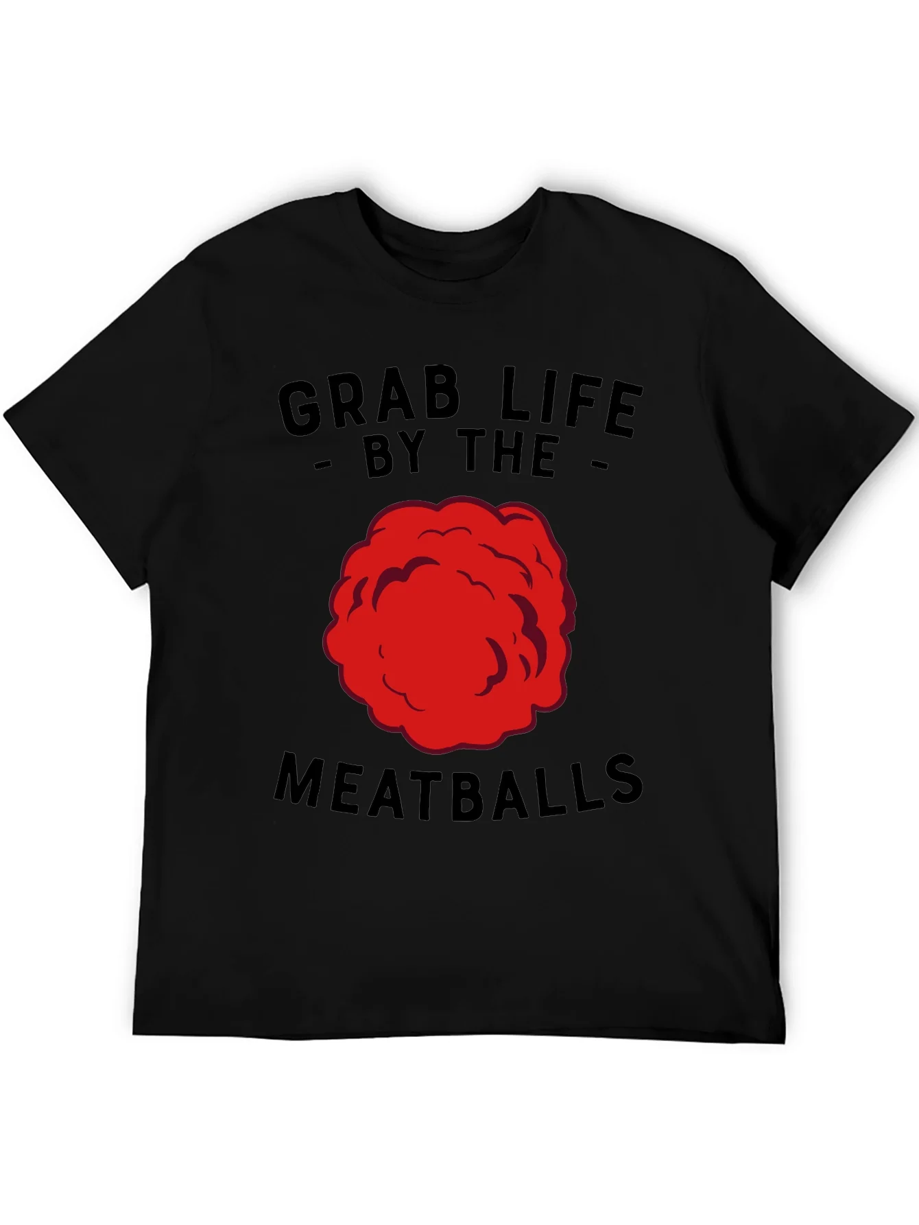 Grab Life By The Meatballs Funny T-Shirt