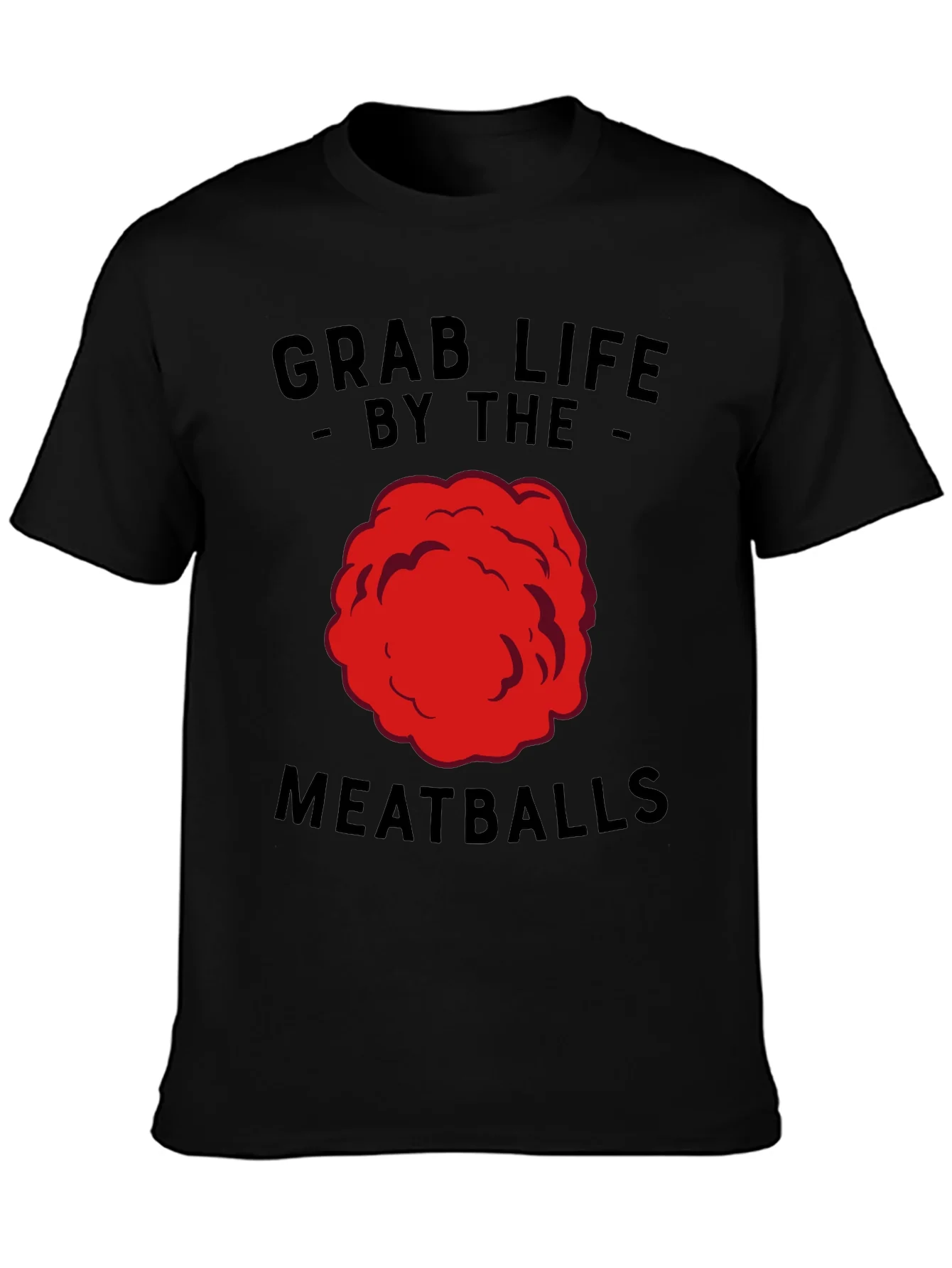 Grab Life By The Meatballs Funny T-Shirt