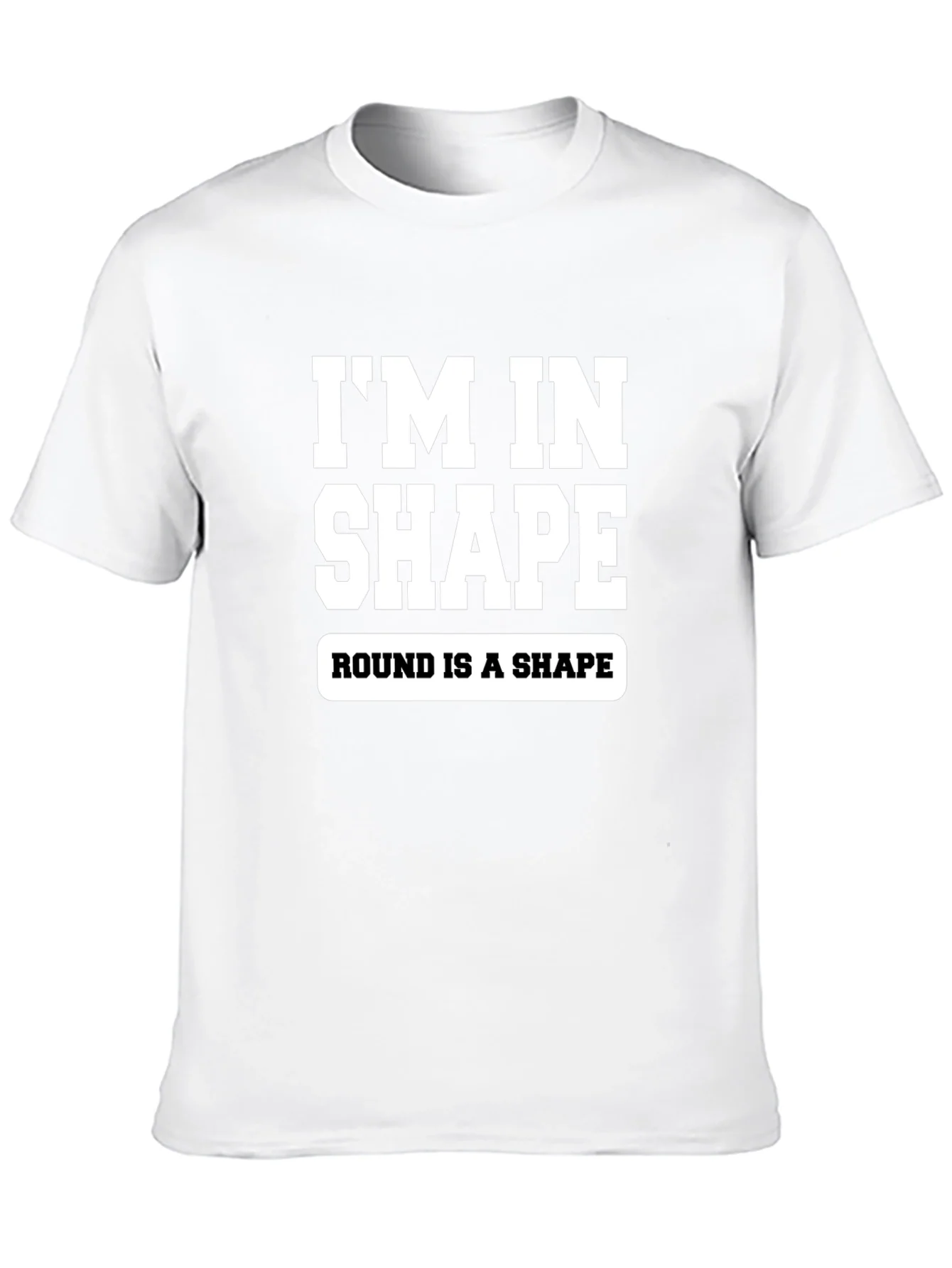 Funny Im In Shape Round is a Shape Graphic T-Shirt