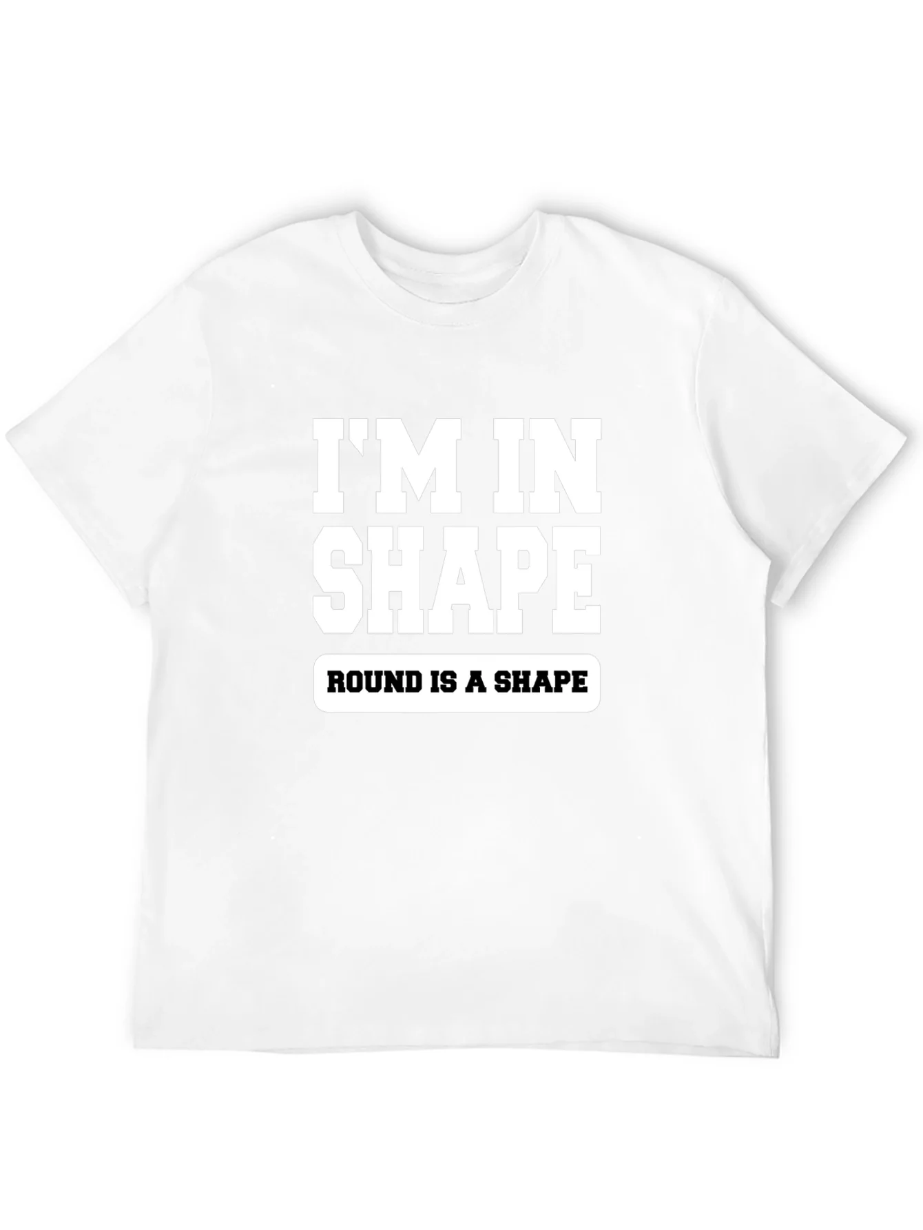 Funny Im In Shape Round is a Shape Graphic T-Shirt