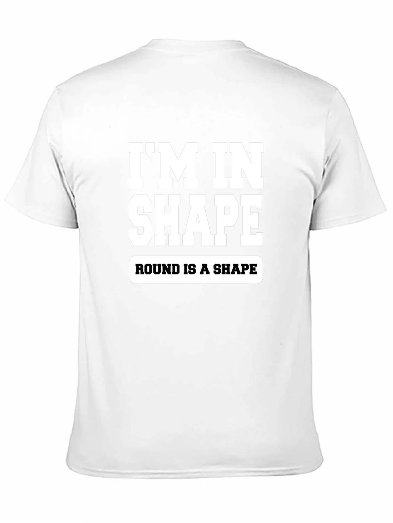 Funny Im In Shape Round is a Shape Graphic T-Shirt