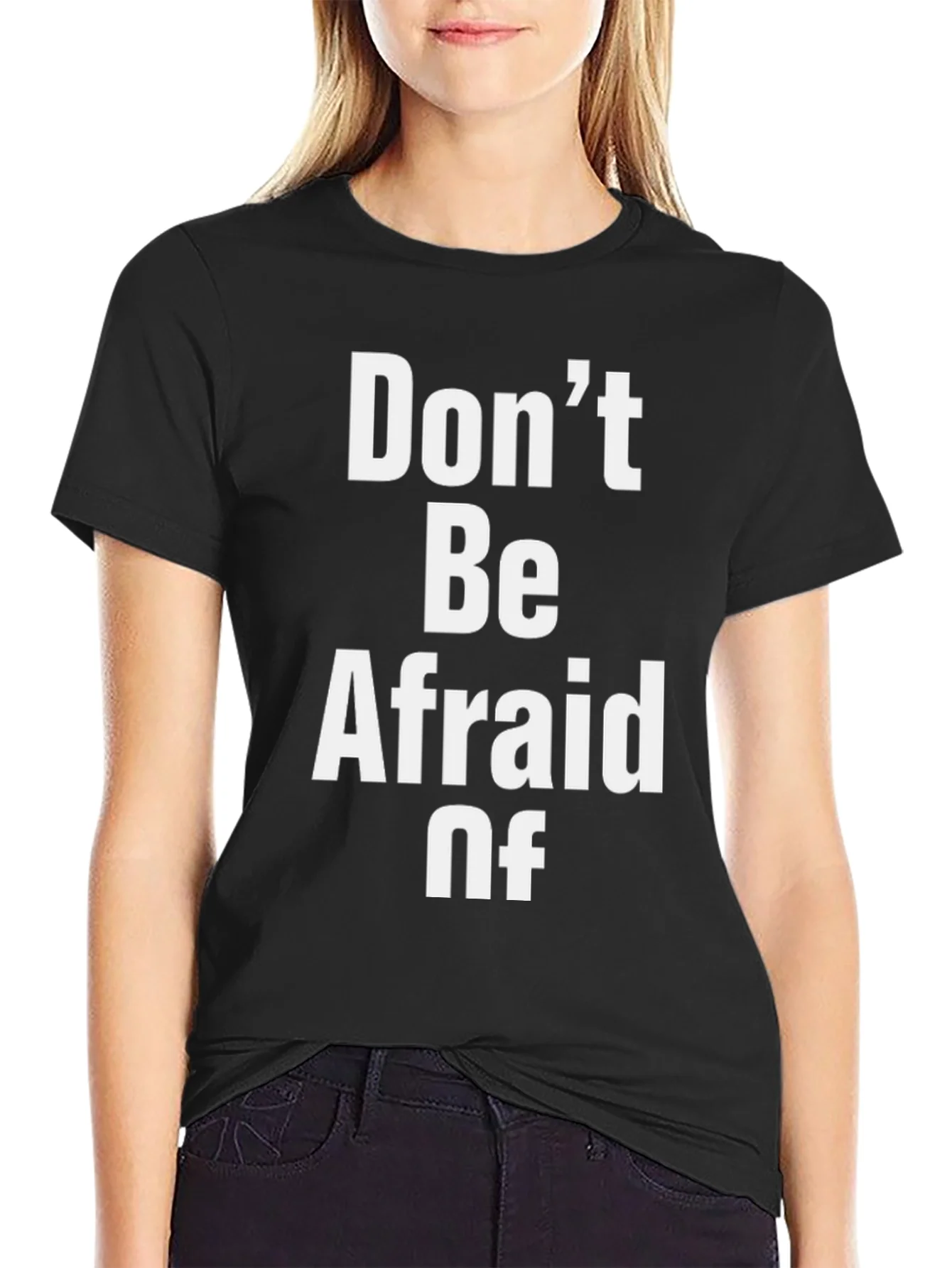 Dont Be Afraid Of Graphic T-Shirt
