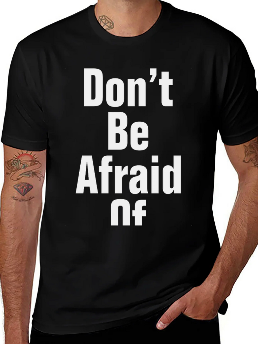 Dont Be Afraid Of Graphic T-Shirt