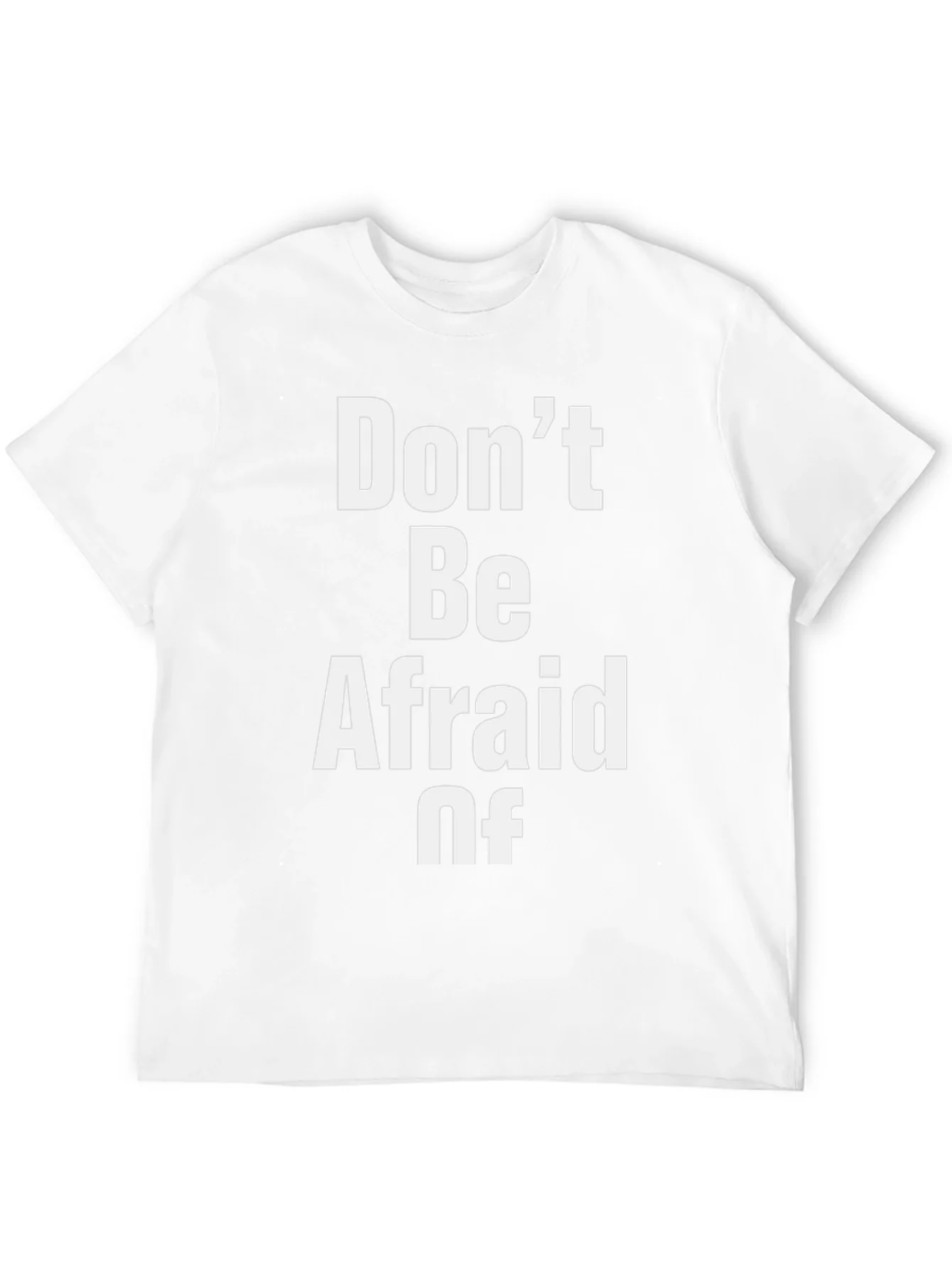 Dont Be Afraid Of Graphic T-Shirt