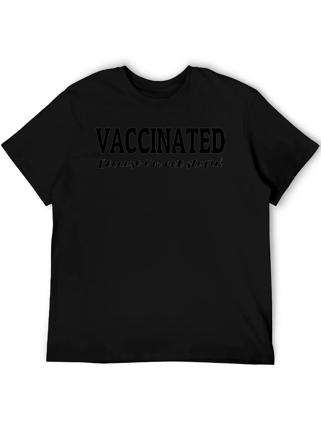 Vaccinated Funny Graphic T-Shirt - Anti-Stupid Black Tee