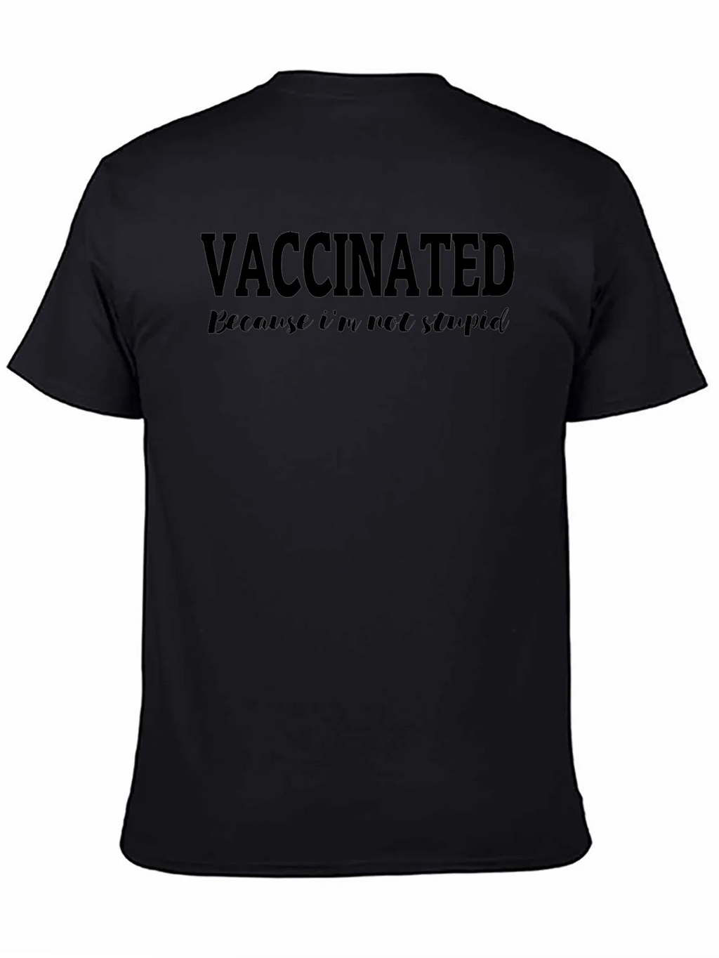 Vaccinated Funny Graphic T-Shirt - Anti-Stupid Black Tee