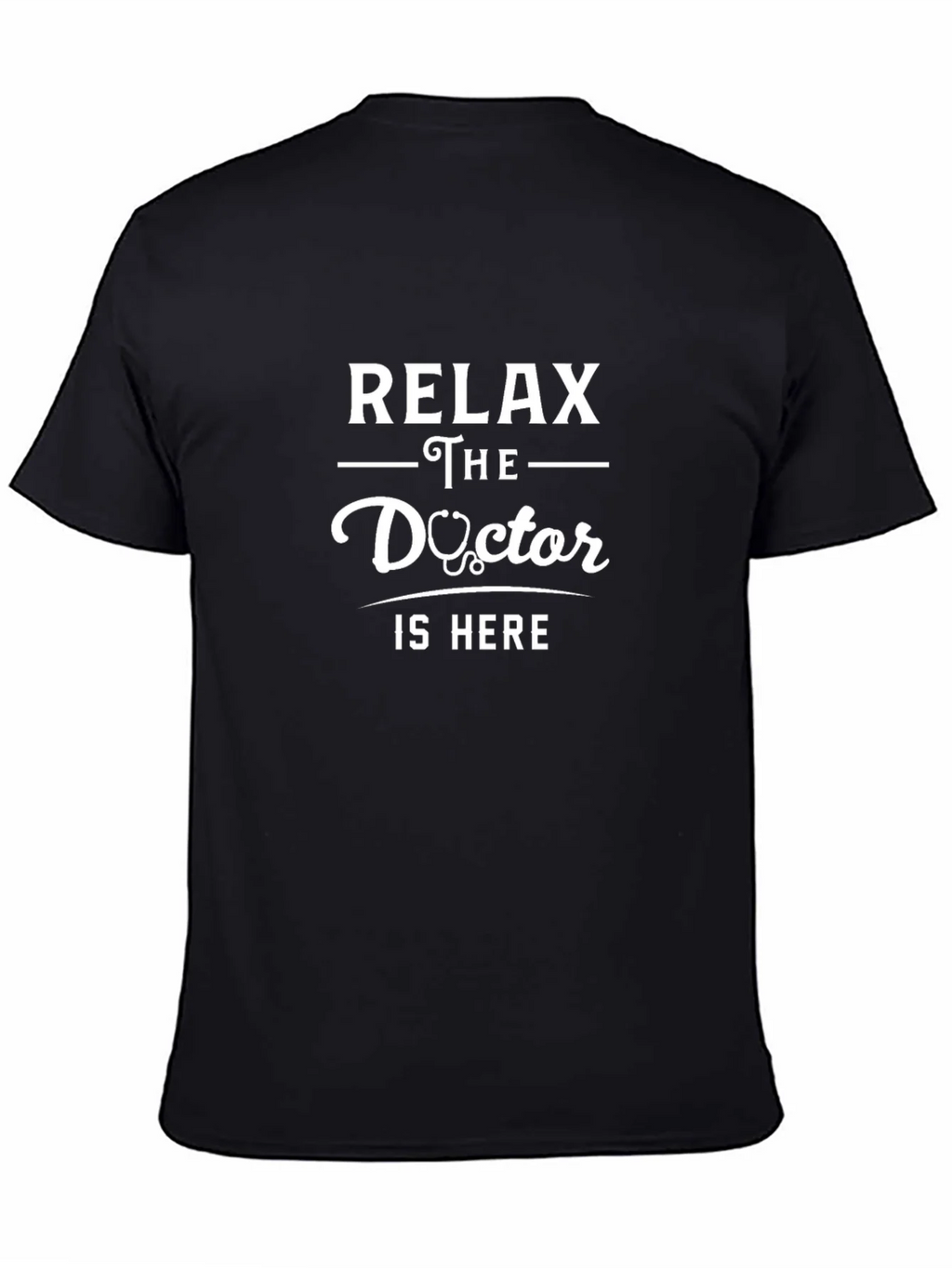 Relax The Doctor Is Here Graphic T-Shirt