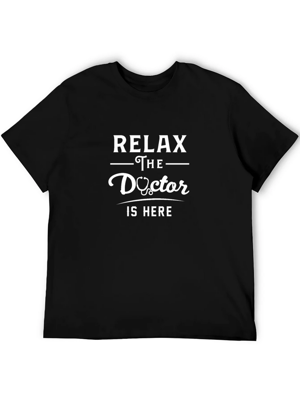 Relax The Doctor Is Here Graphic T-Shirt