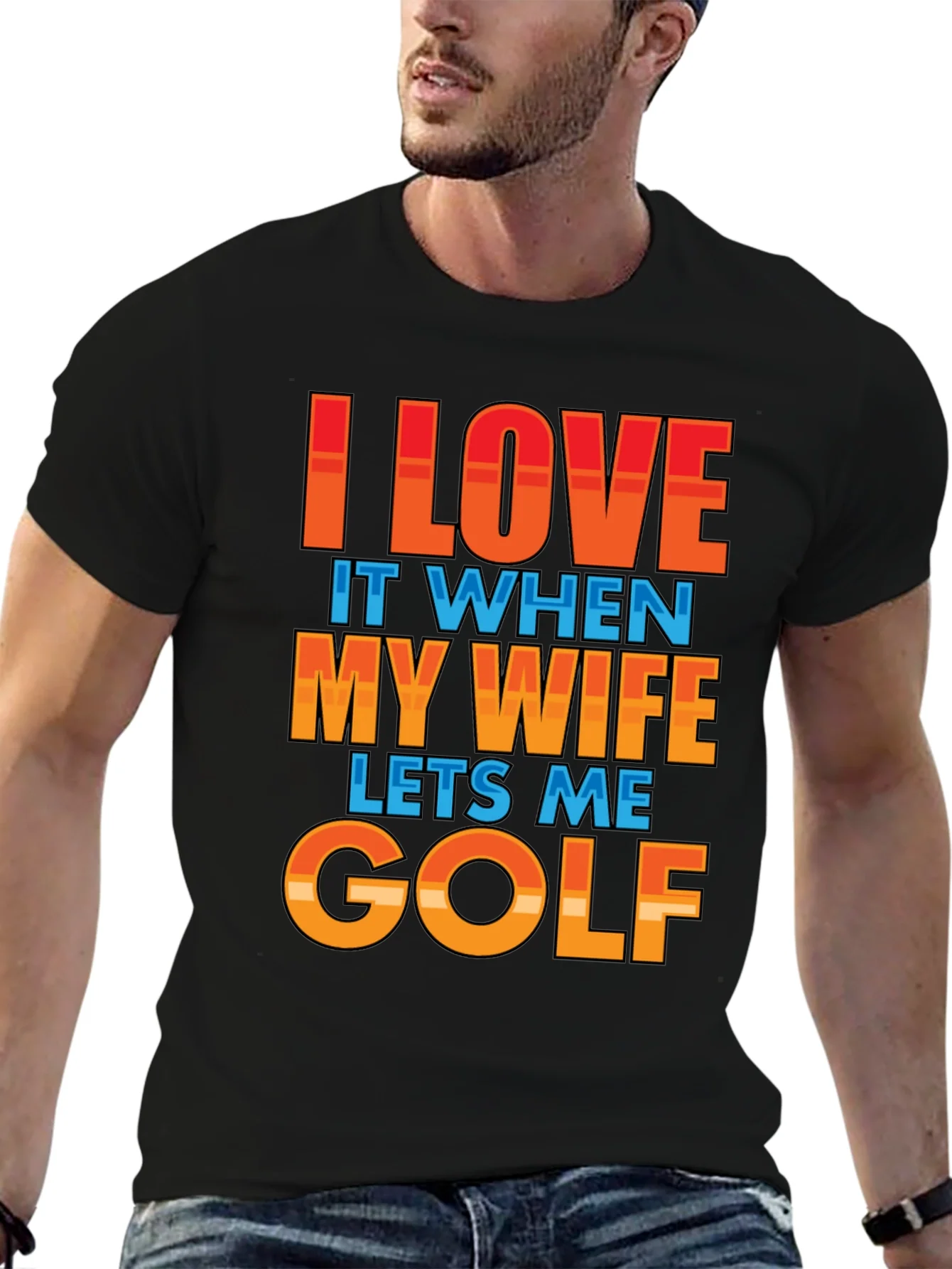 I LOVE IT WHEN MY WIFE LETS ME GOLF T-Shirt